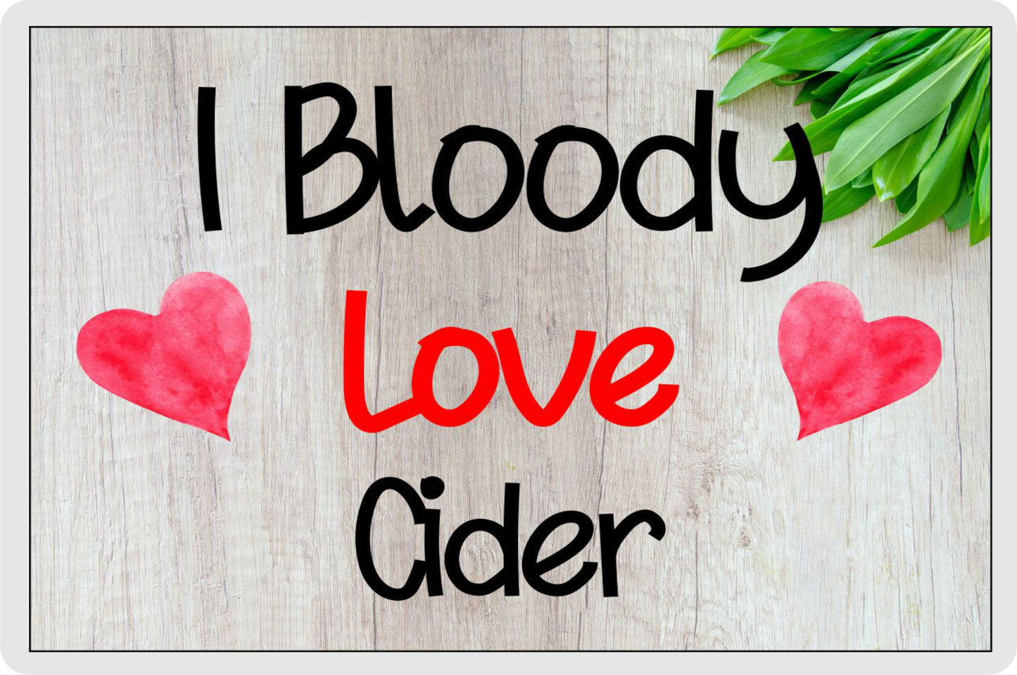 Cider Fridge Magnet Gift - I Bloody Love Cider - Funny Cute Birthday Novelty Present