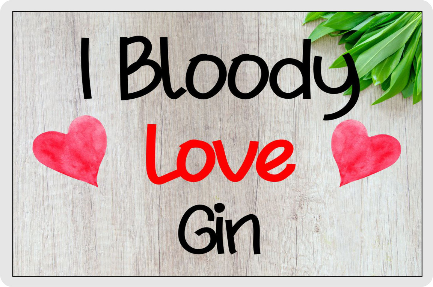 Gin Fridge Magnet Gift - I Bloody Love Gin - Funny Cute Birthday Novelty Present