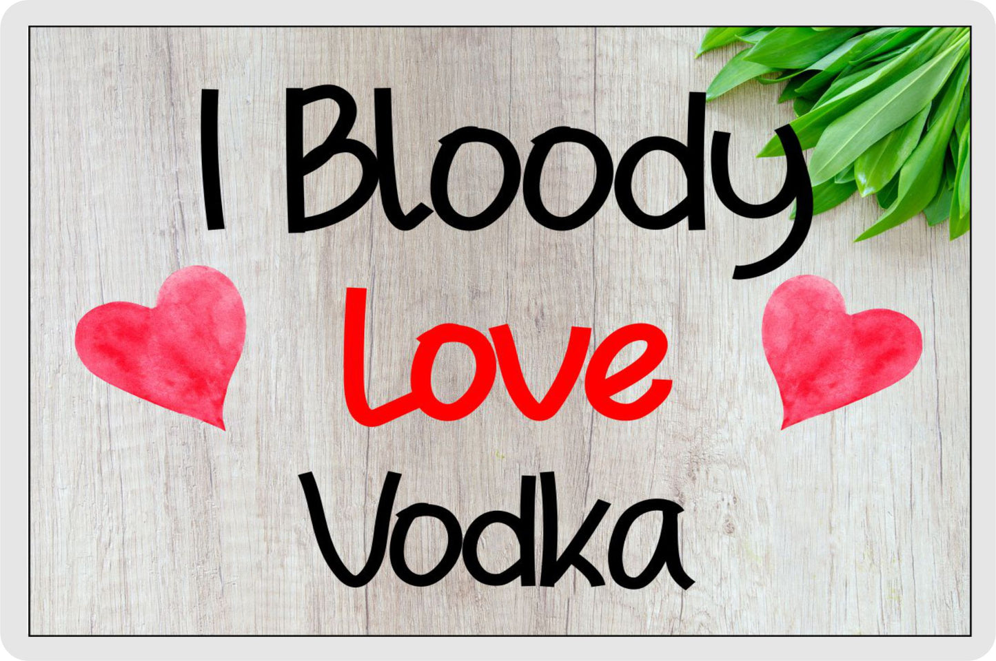 Vodka Fridge Magnet Gift - I Bloody Love Vodka - Funny Cute Birthday Novelty Present