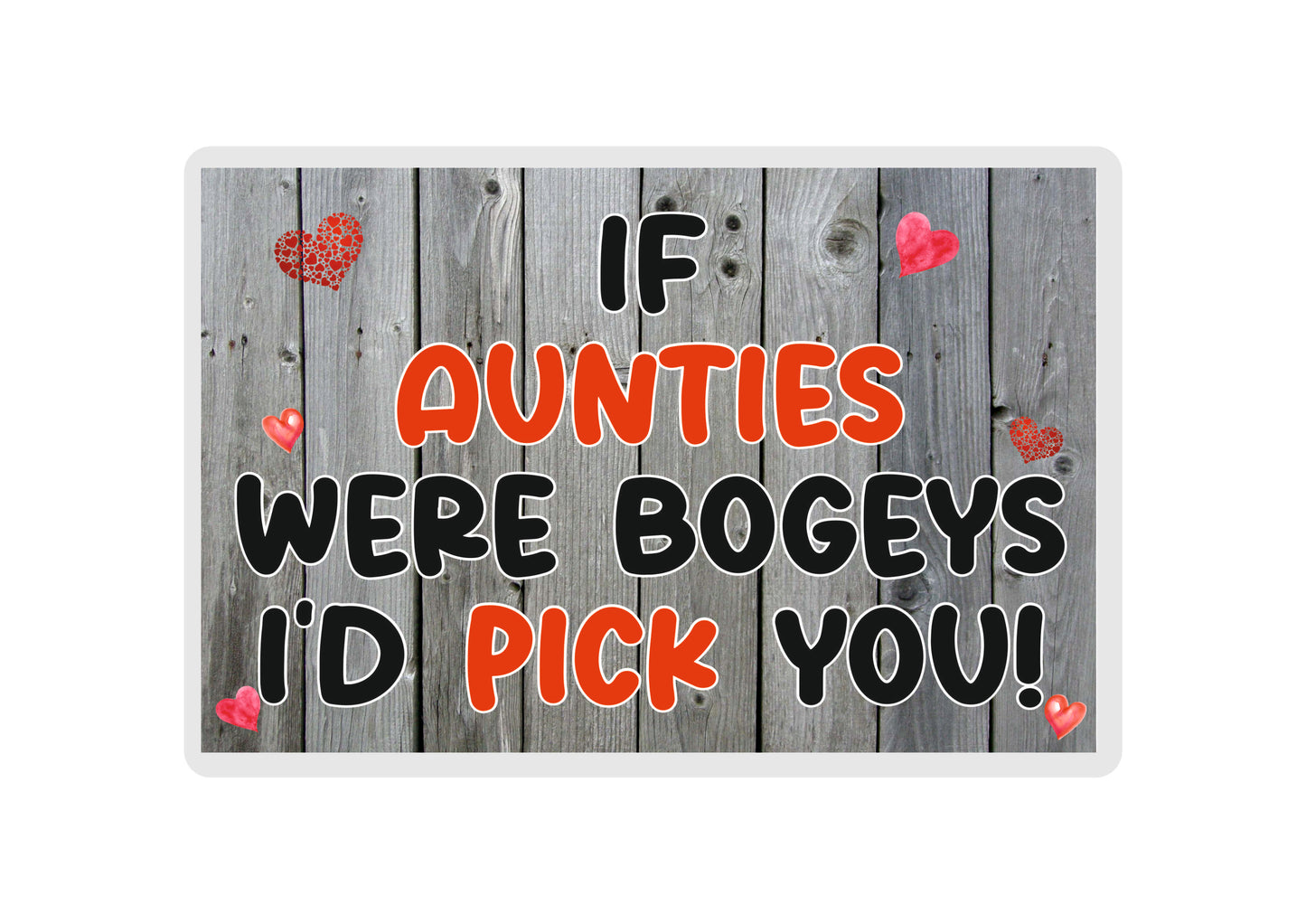 Aunt Fridge Magnet - If Aunties Were Bogeys I'd We'd Pick You - Funny Rude Cheeky Birthday Novelty Present