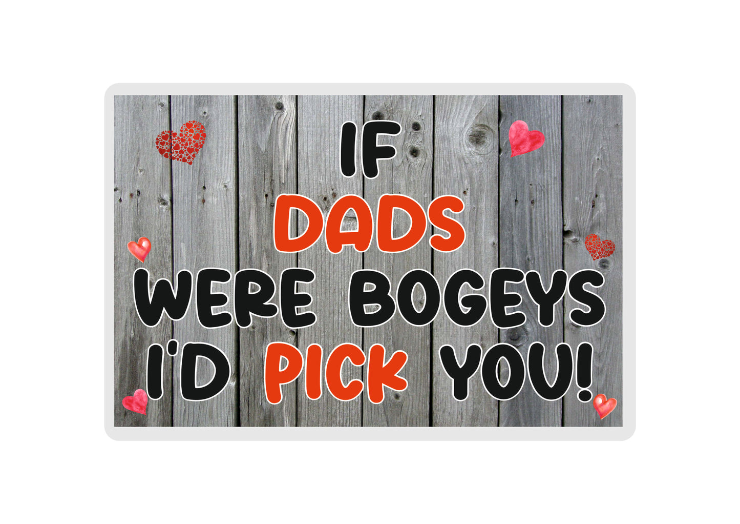 Dad Fridge Magnet Gift - If Dads Were Bogeys I'd We'd Pick You - Funny Rude Cute Father Cheeky Birthday Novelty Present