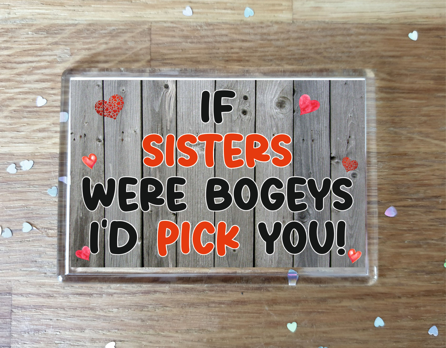 Sister Fridge Magnet - If Sisters Were Bogeys I'd We'd Pick You - Fun Cute Cheeky Birthday Novelty Present