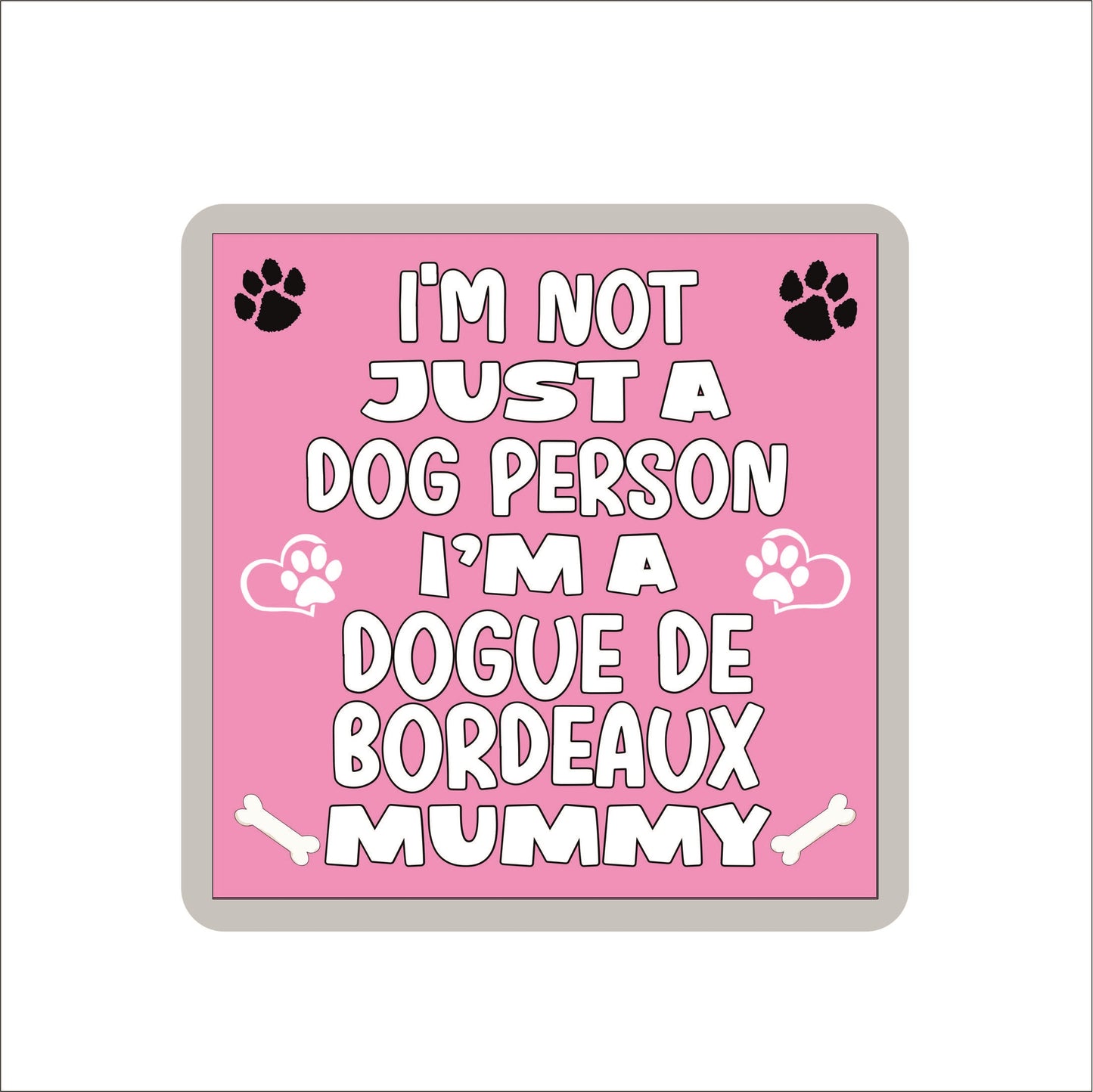 Dogue De Bordeaux Coaster Gift - I'm Not Just A Dog Person I'm A * Mummy - Novelty Cute Pet Owner Mug Cup Coaster Present