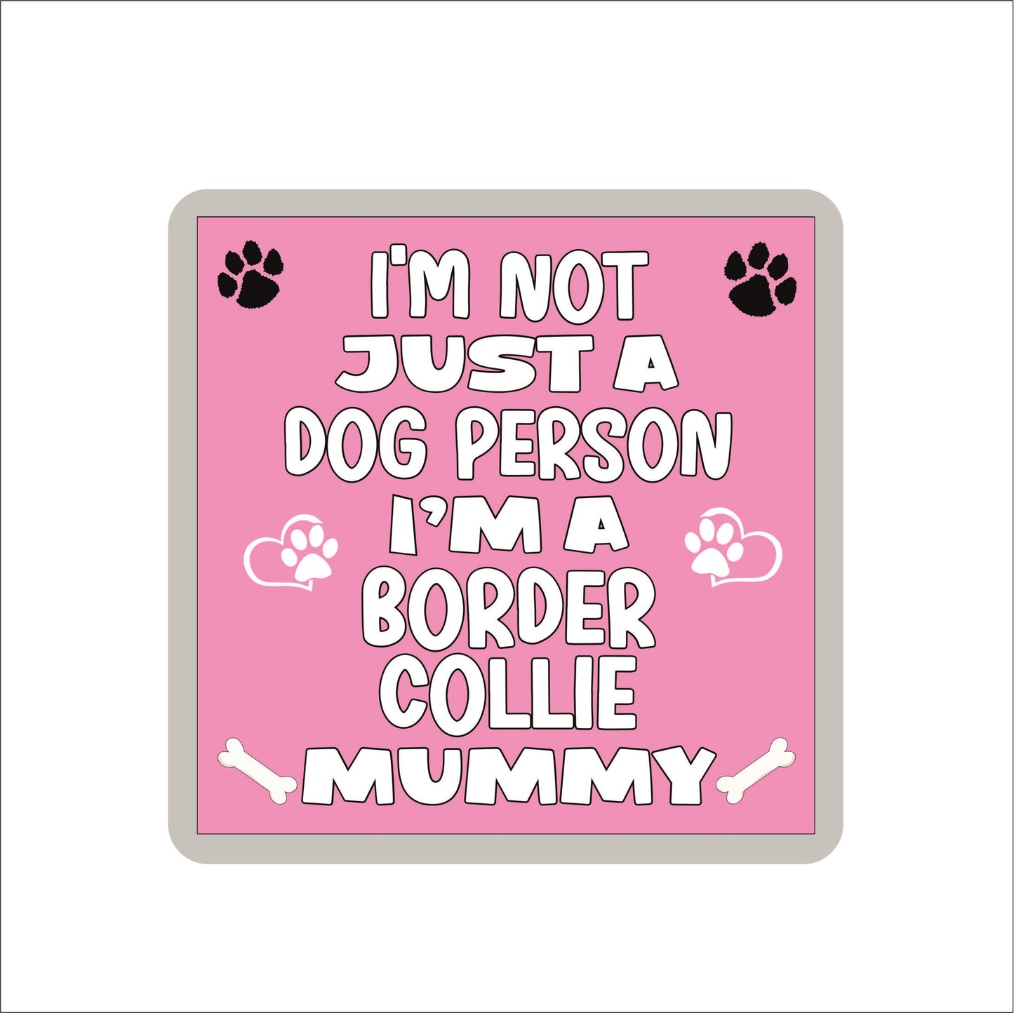 Border Collie Coaster Gift - I'm Not Just A Dog Person I'm A * Mummy - Novelty Cute Pet Owner Mug Cup Coaster Present