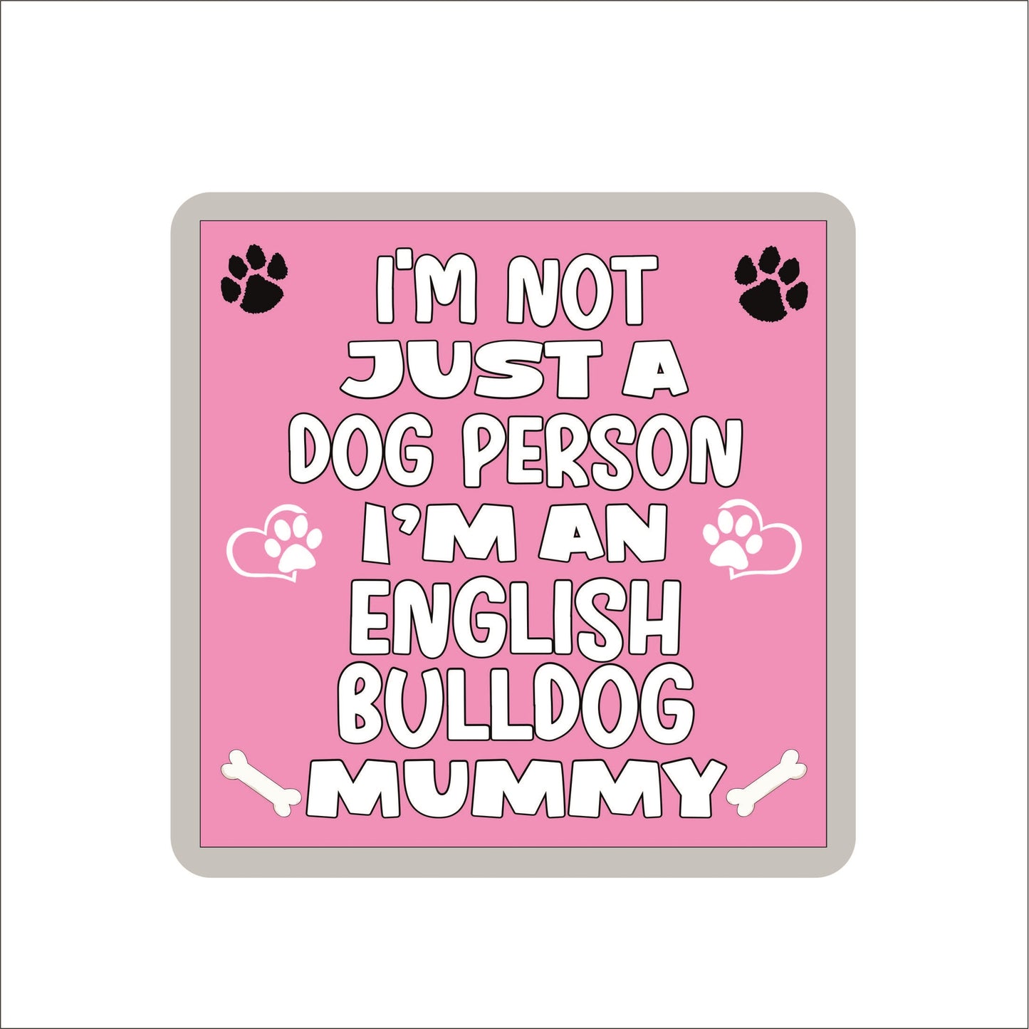 English Bulldog Coaster Gift - I'm Not Just A Dog Person I'm A * Mummy - Novelty Cute Pet Owner Mug Cup Coaster Present
