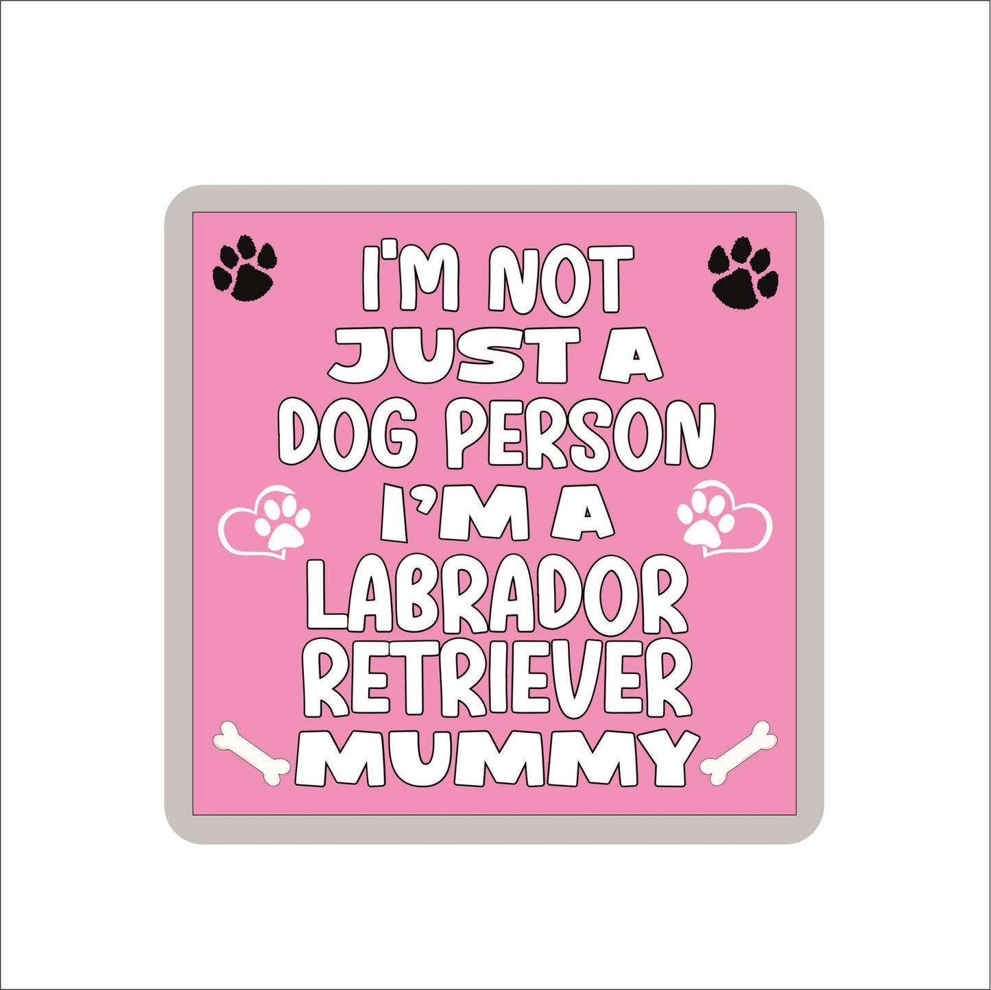 Labrador Retriever Coaster Gift - I'm Not Just A Dog Person I'm A * Mummy - Novelty Cute Pet Owner Mug Cup Coaster Present