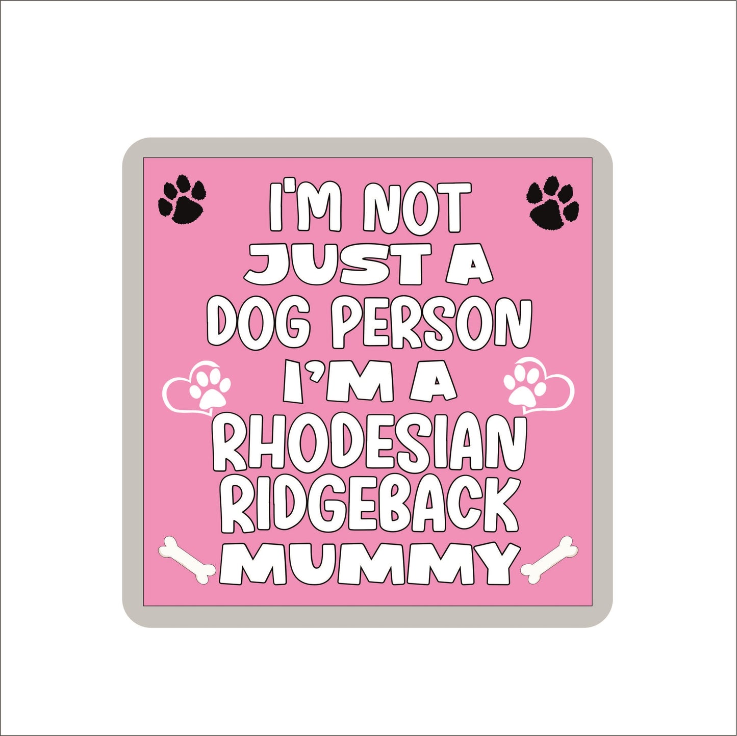 Rhodesian Ridgeback Coaster Gift - I'm Not Just A Dog Person I'm A * Mummy - Novelty Cute Pet Owner Mug Cup Coaster Present