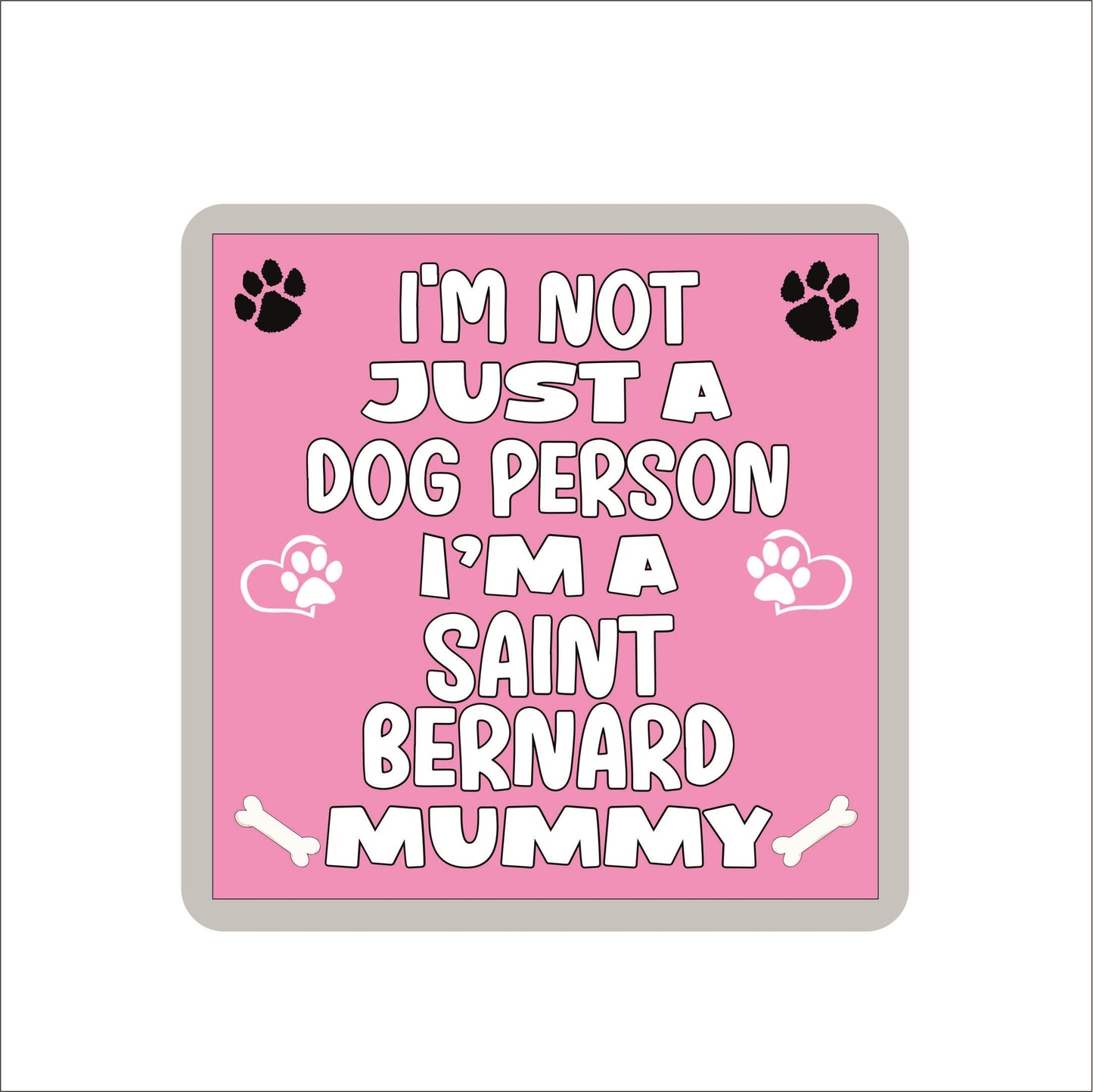 Saint Bernard Coaster Gift - I'm Not Just A Dog Person I'm A Saint Bernard Mummy - Novelty Fun Cute Pet Owner Birthday Christmas Present