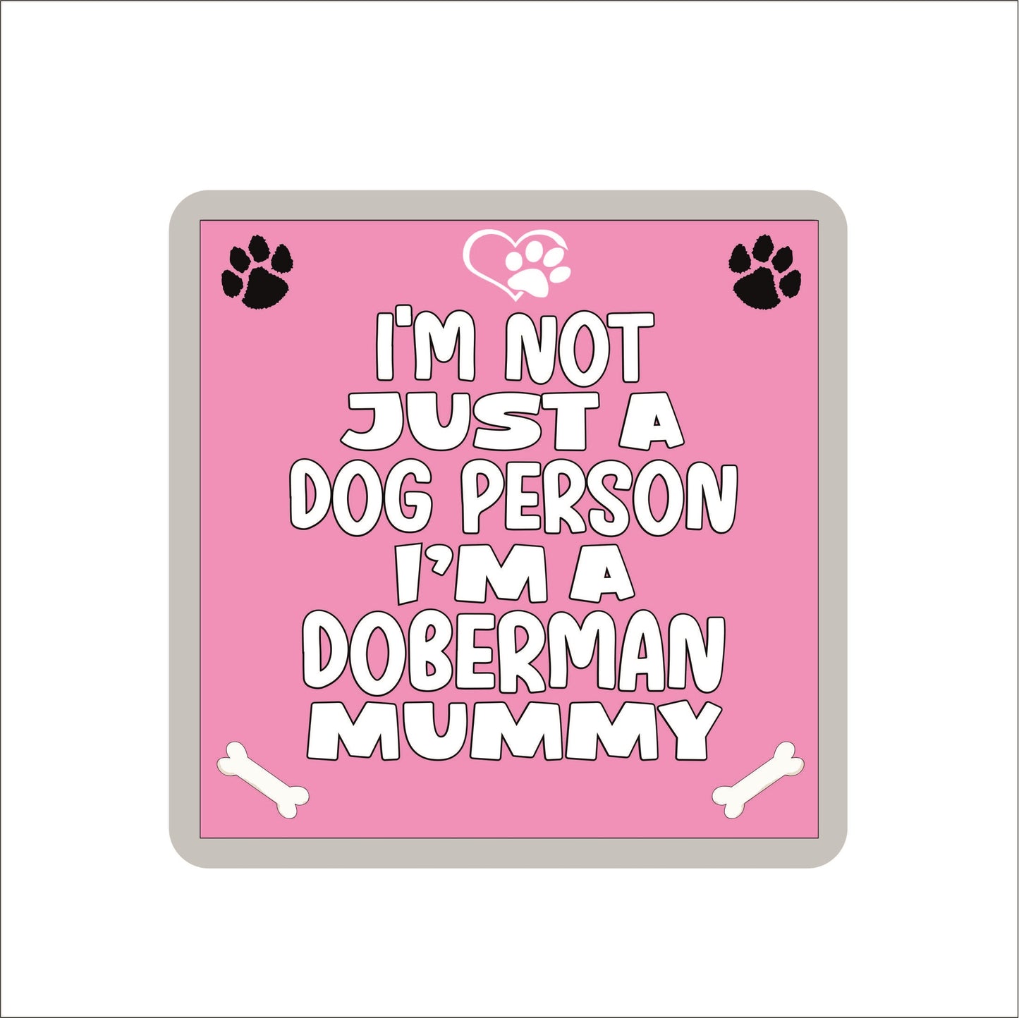 Doberman Coaster Gift - I'm Not Just A Dog Person I'm A Doberman Mummy - Novelty Cute Pet Owner Mug Cup Coaster Present