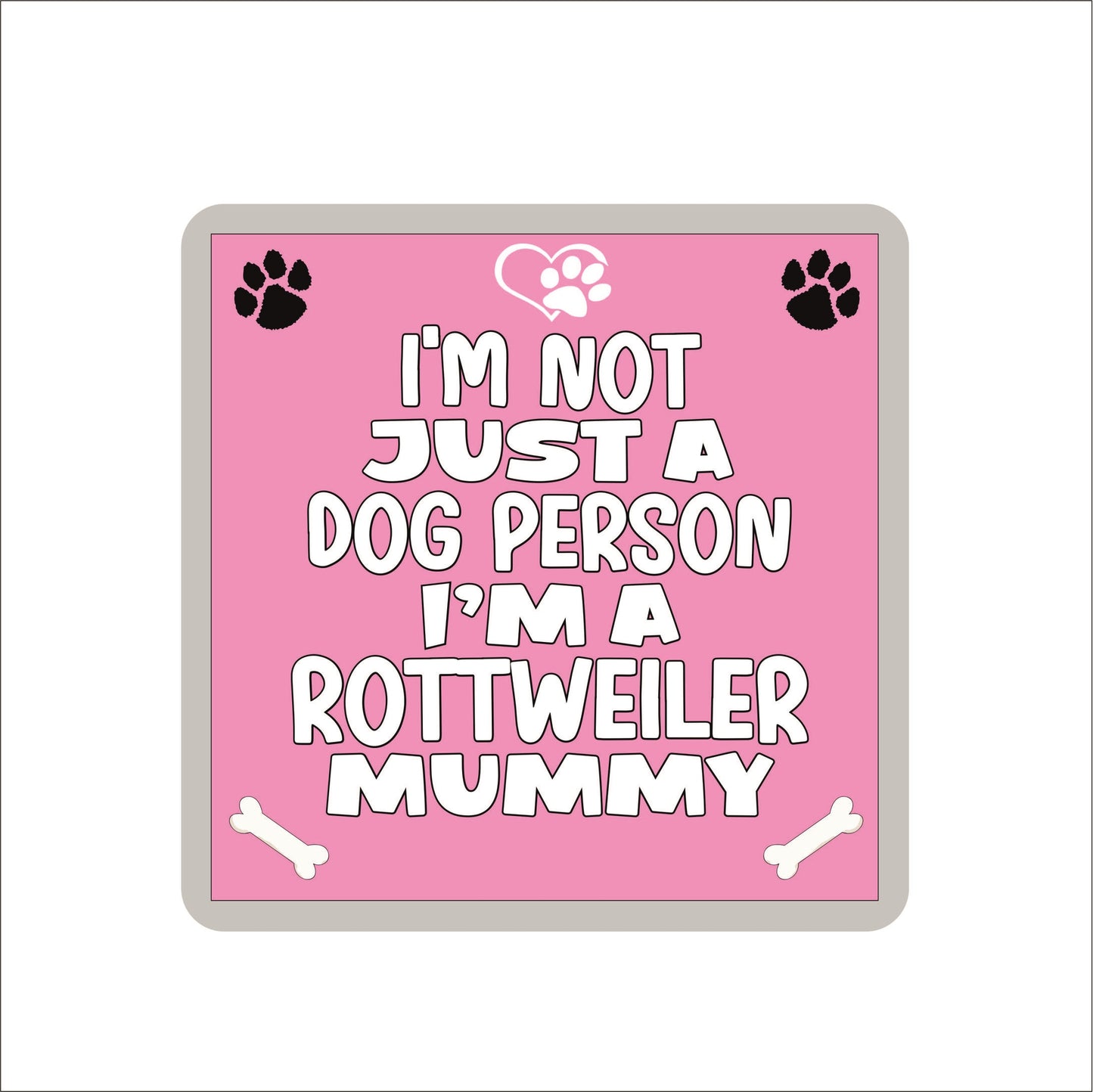 Rottweiler Coaster Gift - I'm Not Just A Dog Person I'm A Rottweiler Mummy - Novelty Cute Pet Owner Mug Cup Coaster Present