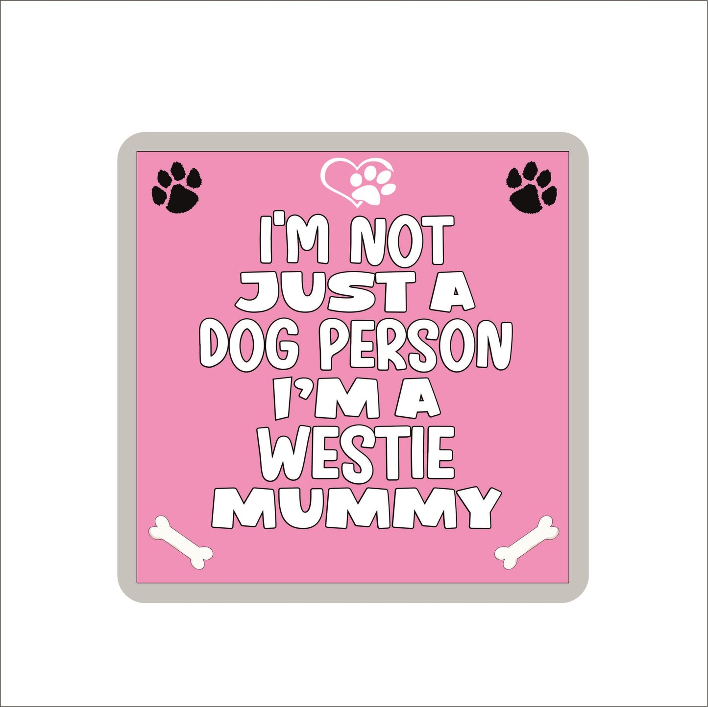 Westie Coaster Gift - I'm Not Just A Dog Person I'm A Westie Mummy - Novelty Cute Pet Owner Mug Cup Coaster Present
