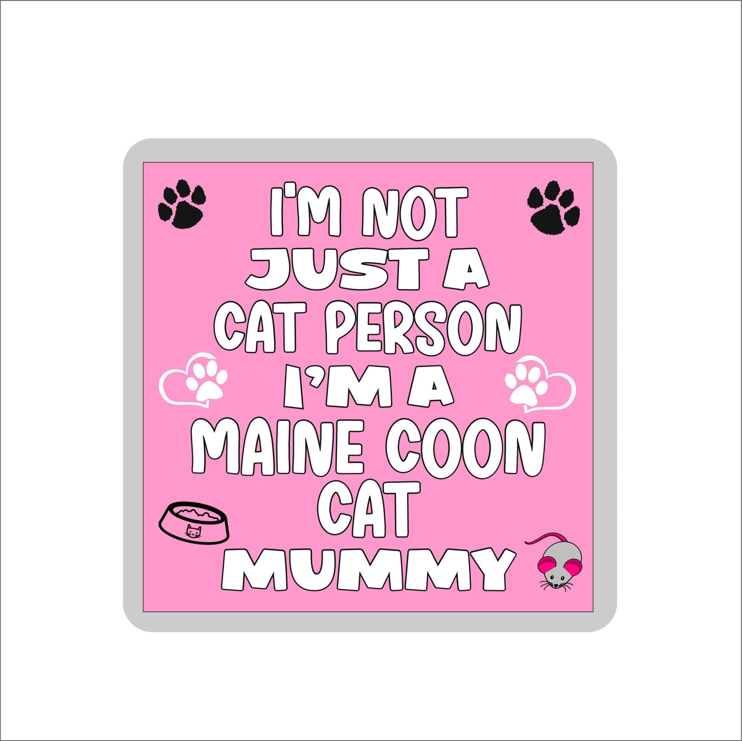 Maine Coon Cat Coaster Gift - I'm Not Just A Cat Person I'm A Maine Coon Cat Mummy - Novelty Fun Cute Pet Owner Birthday Christmas Present