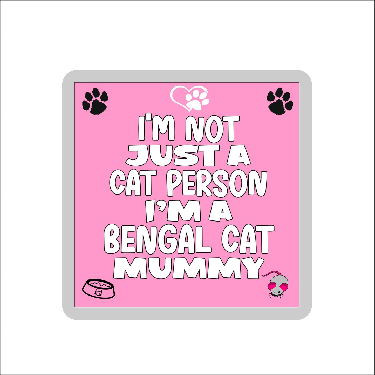 Bengal Cat Coaster Gift - I'm Not Just A Cat Person I'm A Bengal Mummy - Novelty Fun Cute Pet Owner Birthday Christmas Present