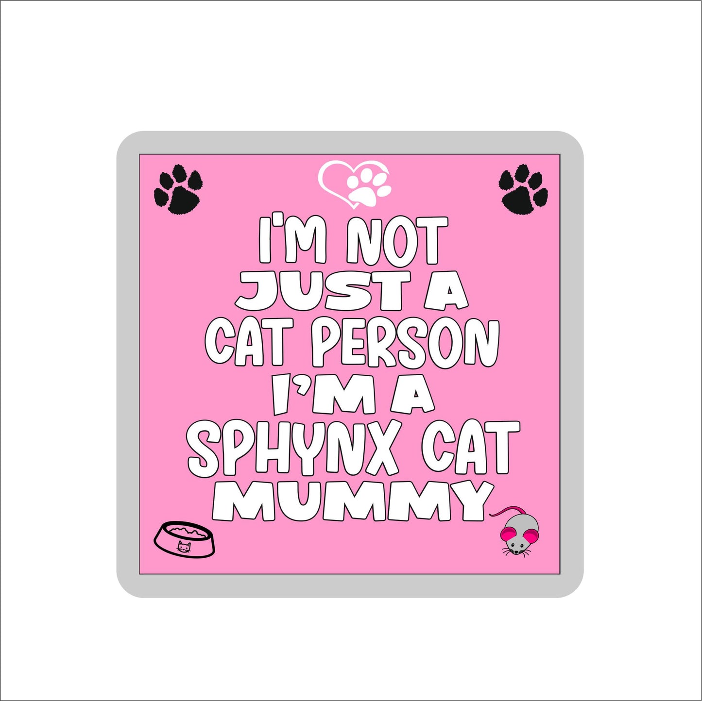 Sphynx Cat Coaster Gift - I'm Not Just A Cat Person I'm A Sphynx Cat Mummy - Novelty Fun Cute Pet Owner Birthday Christmas Present
