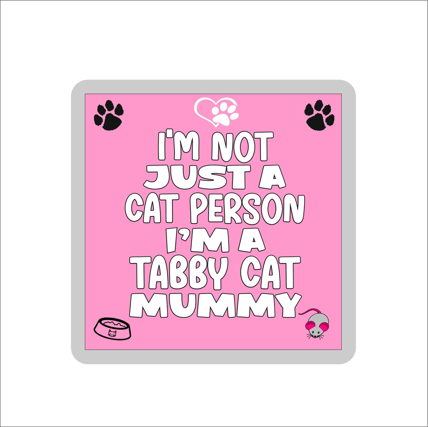 Tabby Cat Coaster Gift - I'm Not Just A Cat Person I'm A Tabby Cat Mummy - Novelty Fun Cute Pet Owner Birthday Christmas Present