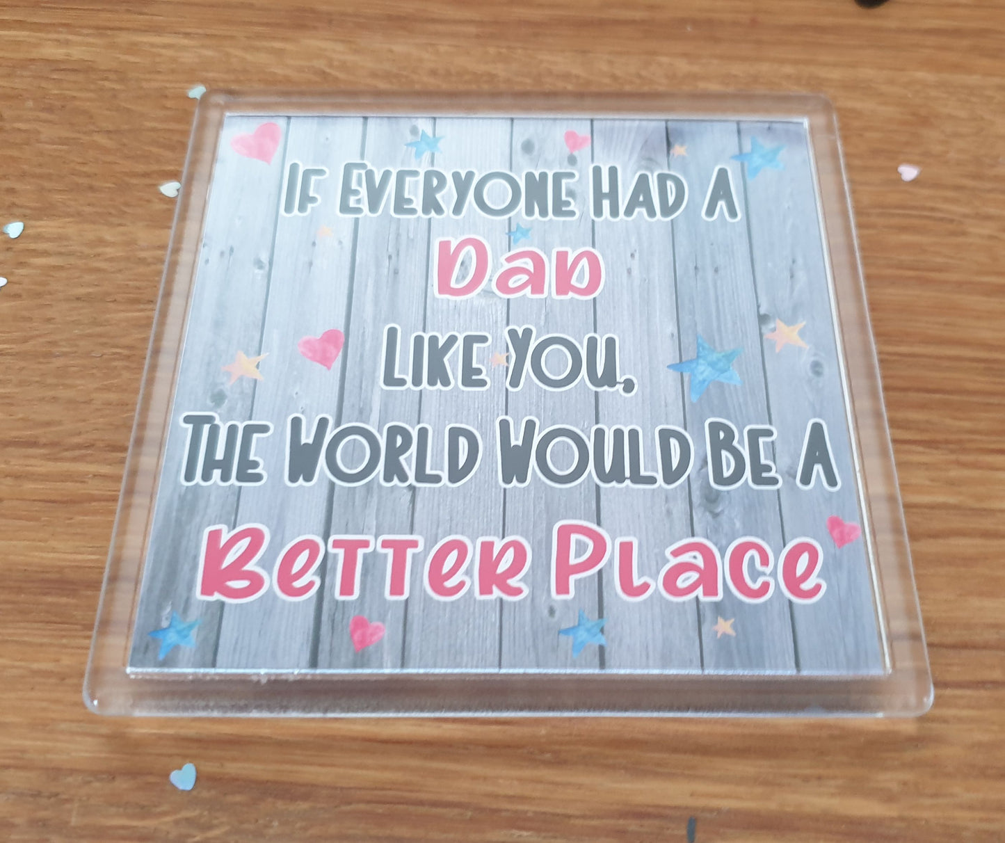 Dad Coaster - The World Would Be A Better Place - Fun Cute Novelty Present