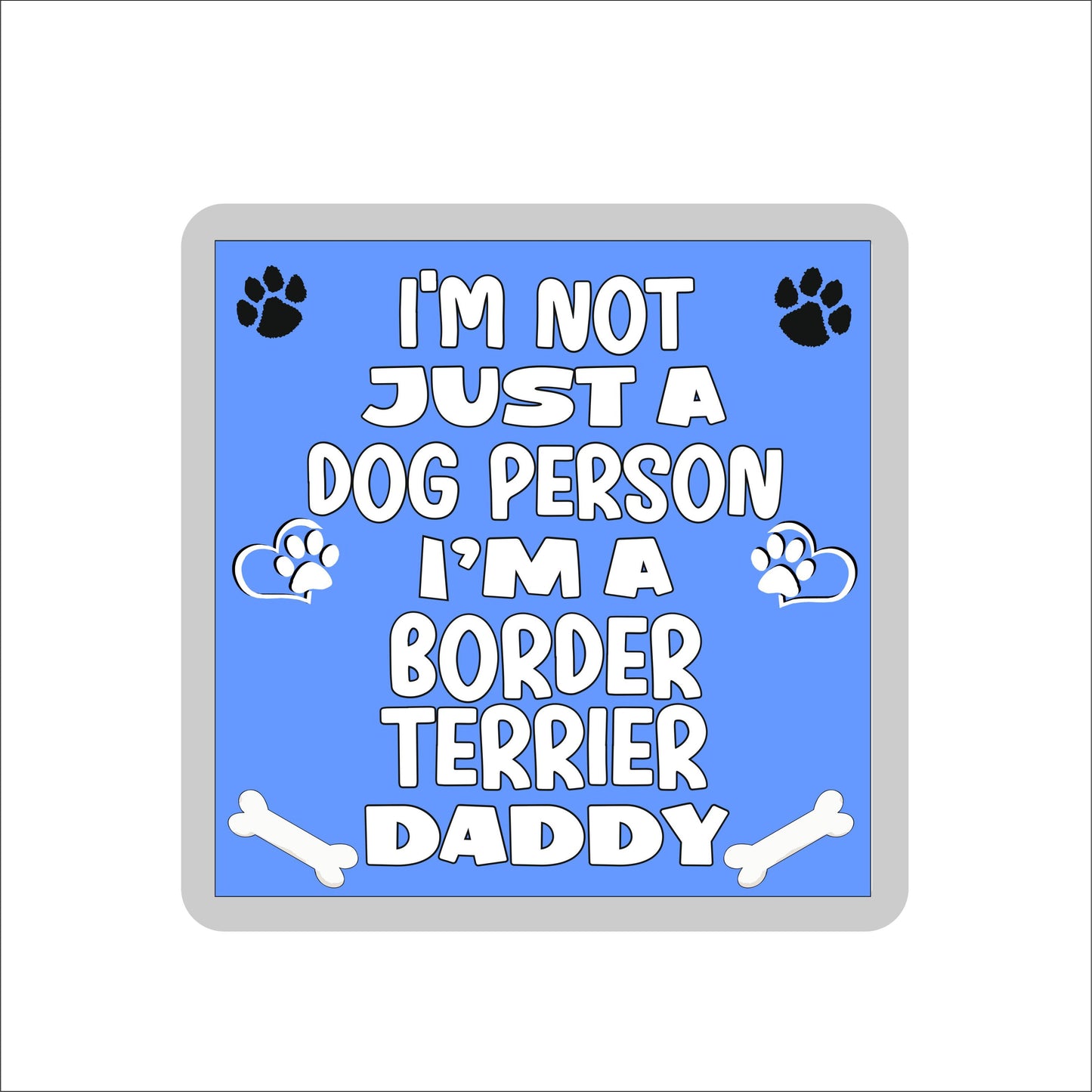 Border Terrier Coaster Gift - I'm Not Just A Dog Person I'm A * Daddy - Novelty Cute Pet Owner Mug Cup Coaster Present