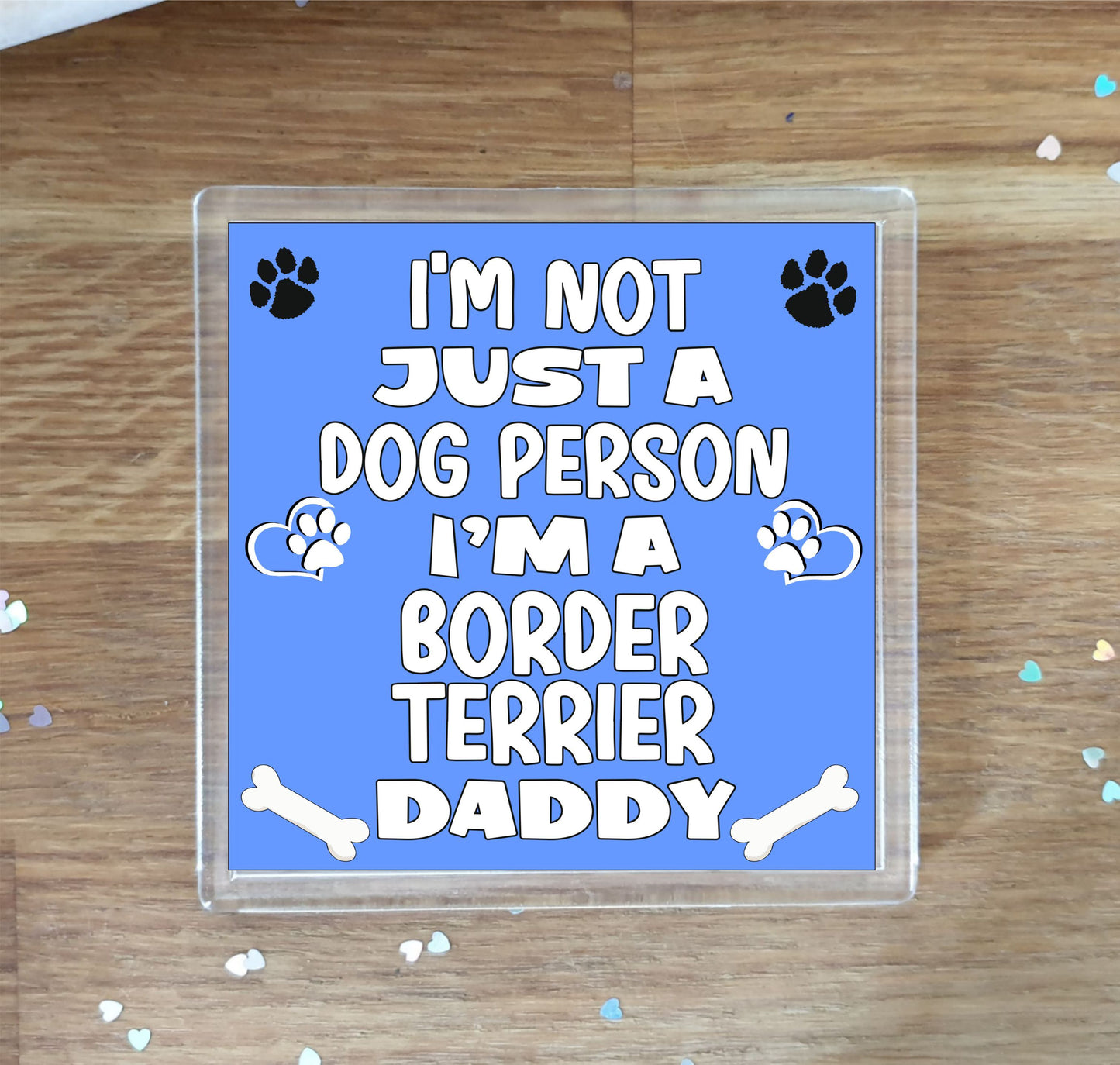 Border Terrier Coaster Gift - I'm Not Just A Dog Person I'm A * Daddy - Novelty Cute Pet Owner Mug Cup Coaster Present