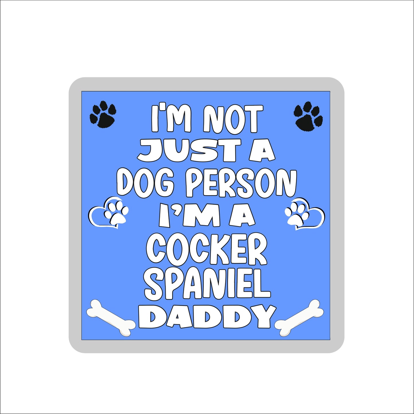 Cocker Spaniel Coaster Gift - I'm Not Just A Dog Person I'm A * Daddy - Novelty Cute Pet Owner Mug Cup Coaster Present