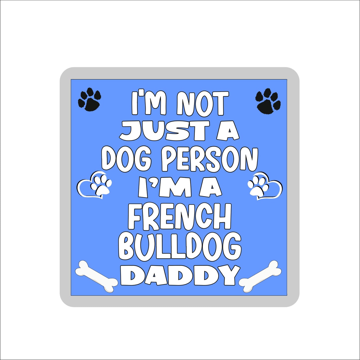 French Bulldog Coaster Gift - I'm Not Just A Dog Person I'm A * Daddy - Novelty Cute Pet Owner Mug Cup Coaster Present