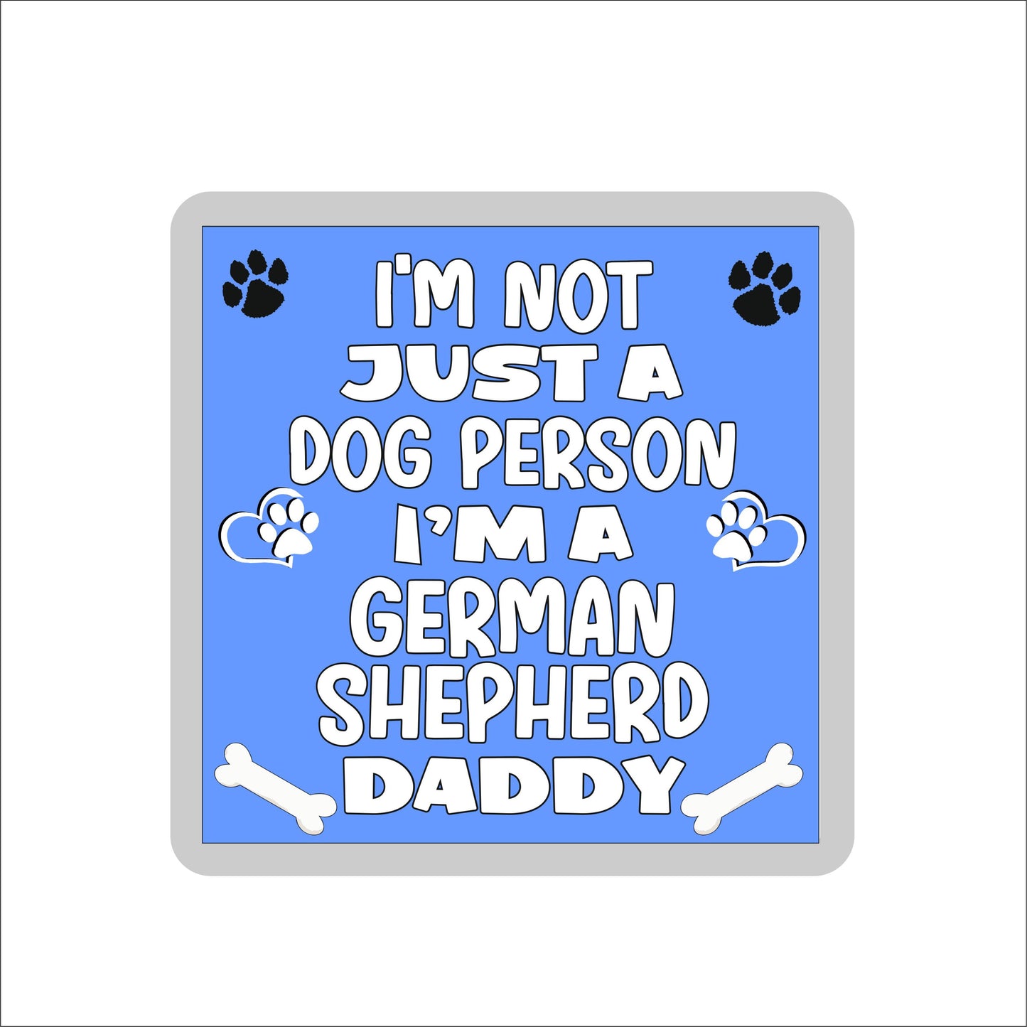 German Shepherd Coaster Gift - I'm Not Just A Dog Person I'm A * Daddy - Novelty Cute Pet Owner Mug Cup Coaster Present