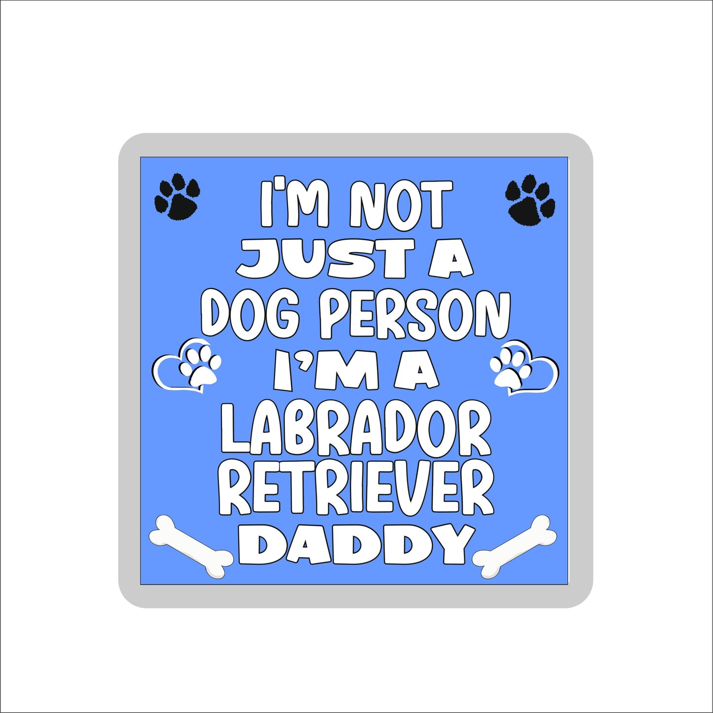 Labrador Retriever Coaster Gift - I'm Not Just A Dog Person I'm A * Daddy - Novelty Cute Pet Owner Mug Cup Coaster Present