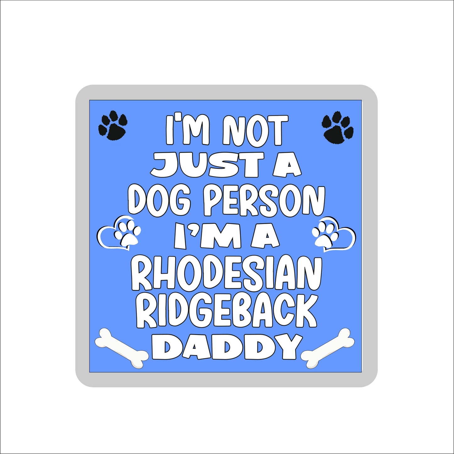 Rhodesian Ridgeback Coaster Gift - I'm Not Just A Dog Person I'm A * Daddy - Novelty Cute Pet Owner Mug Cup Coaster Present