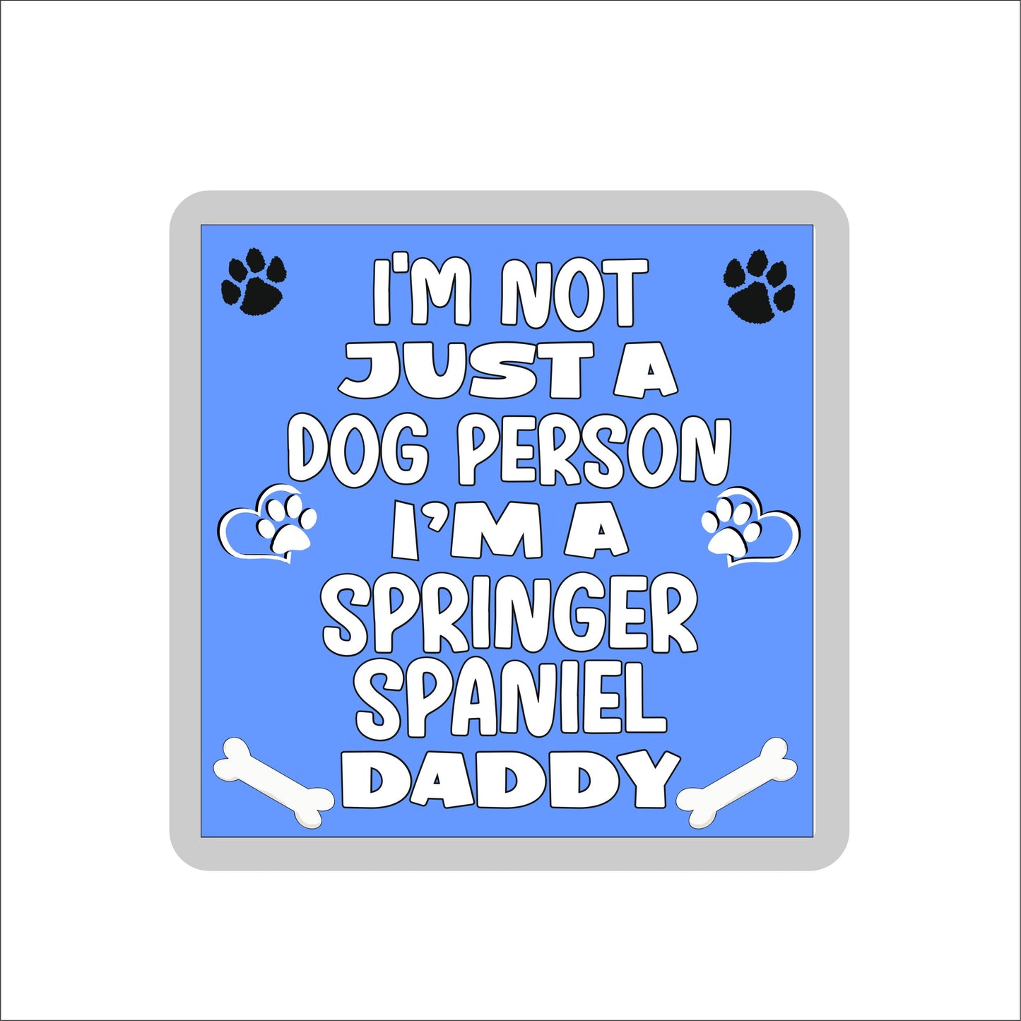 Springer Spaniel Coaster Gift - I'm Not Just A Dog Person I'm A * Daddy - Novelty Cute Pet Owner Mug Cup Coaster Present