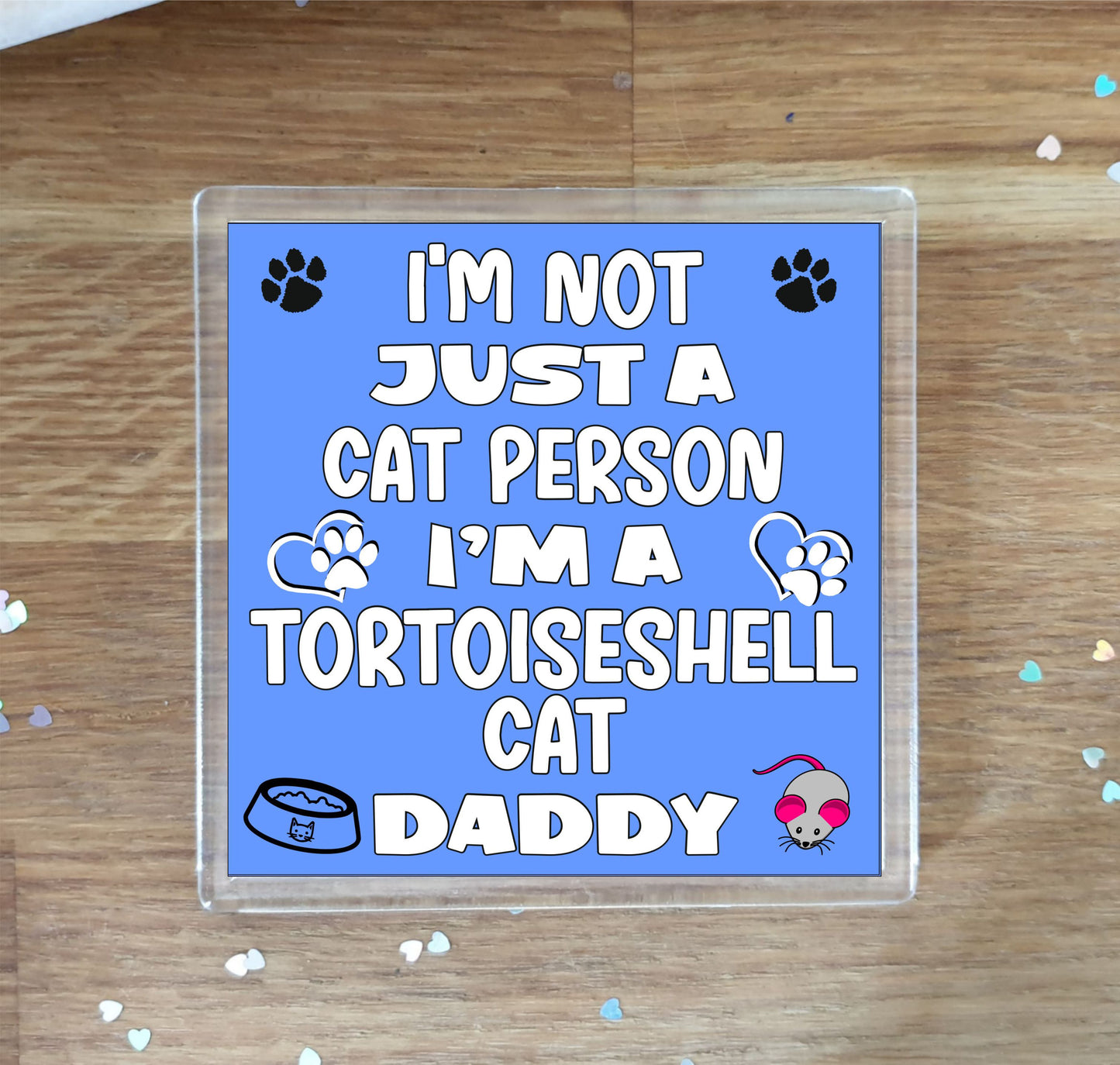 Tortoiseshell Cat Coaster Gift - I'm Not Just A Cat Person I'm A * Daddy - Novelty Fun Cute Pet Owner Birthday Christmas Present