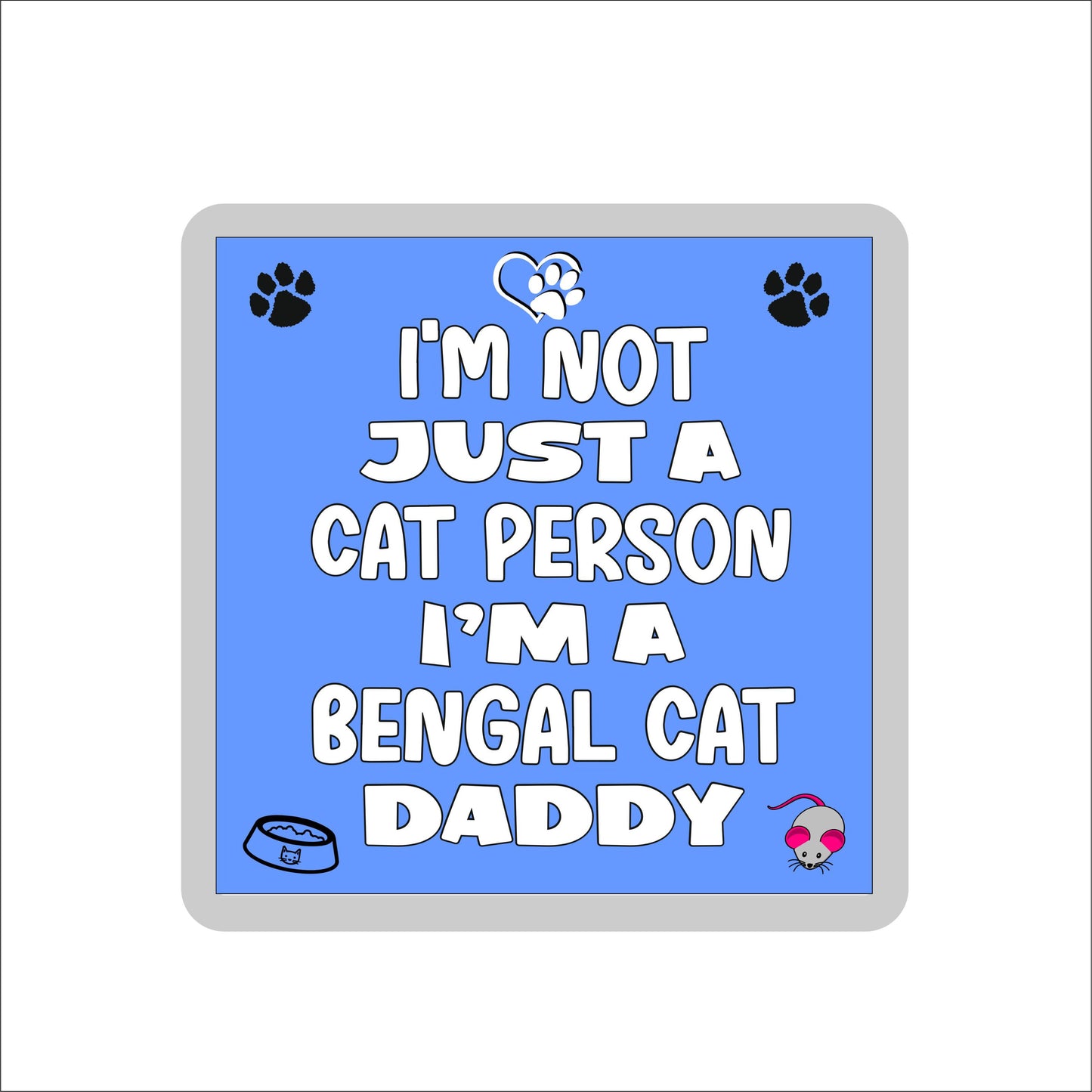 Bengal Cat Coaster Gift - I'm Not Just A Cat Person I'm A * Daddy - Novelty Fun Cute Pet Owner Birthday Christmas Present