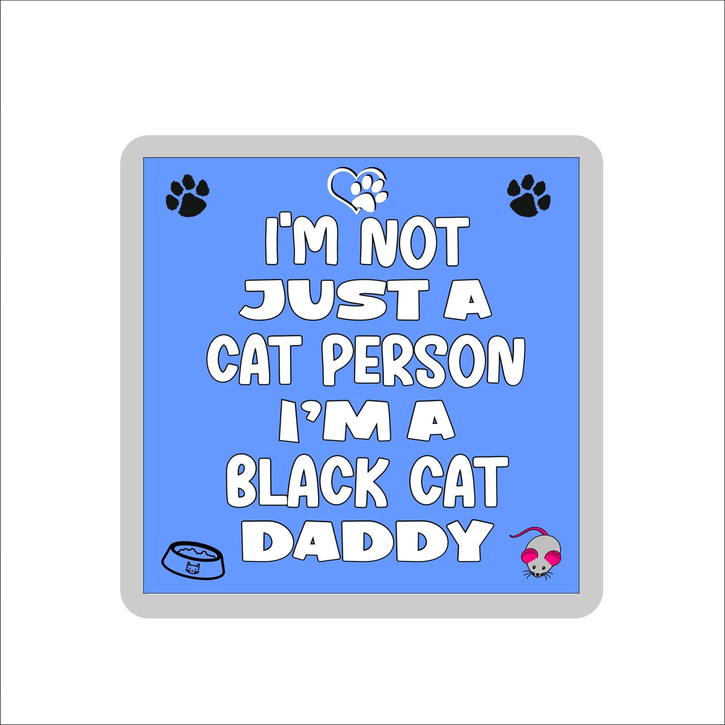 Black Cat Coaster Gift - I'm Not Just A Cat Person I'm A * Daddy - Novelty Fun Cute Pet Owner Birthday Christmas Present