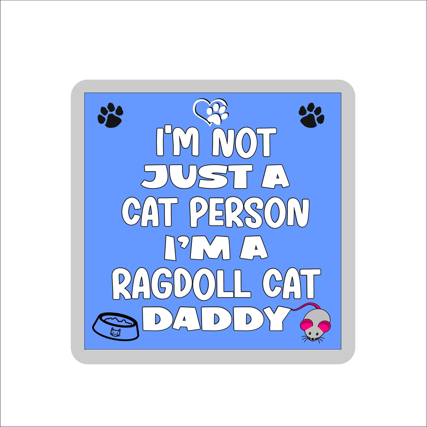 Ragdoll Cat Coaster Gift - I'm Not Just A Cat Person I'm A * Daddy - Novelty Fun Cute Pet Owner Birthday Christmas Present