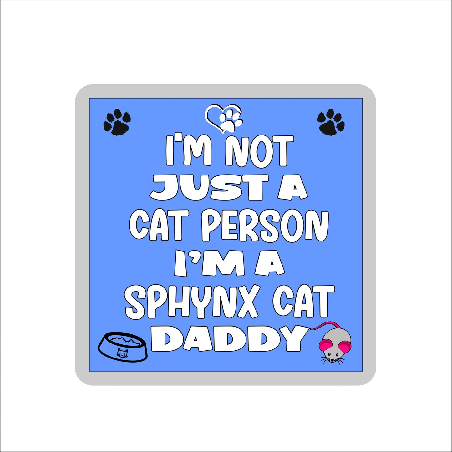 Sphynx Cat Coaster Gift - I'm Not Just A Cat Person I'm A * Daddy - Novelty Fun Cute Pet Owner Birthday Christmas Present