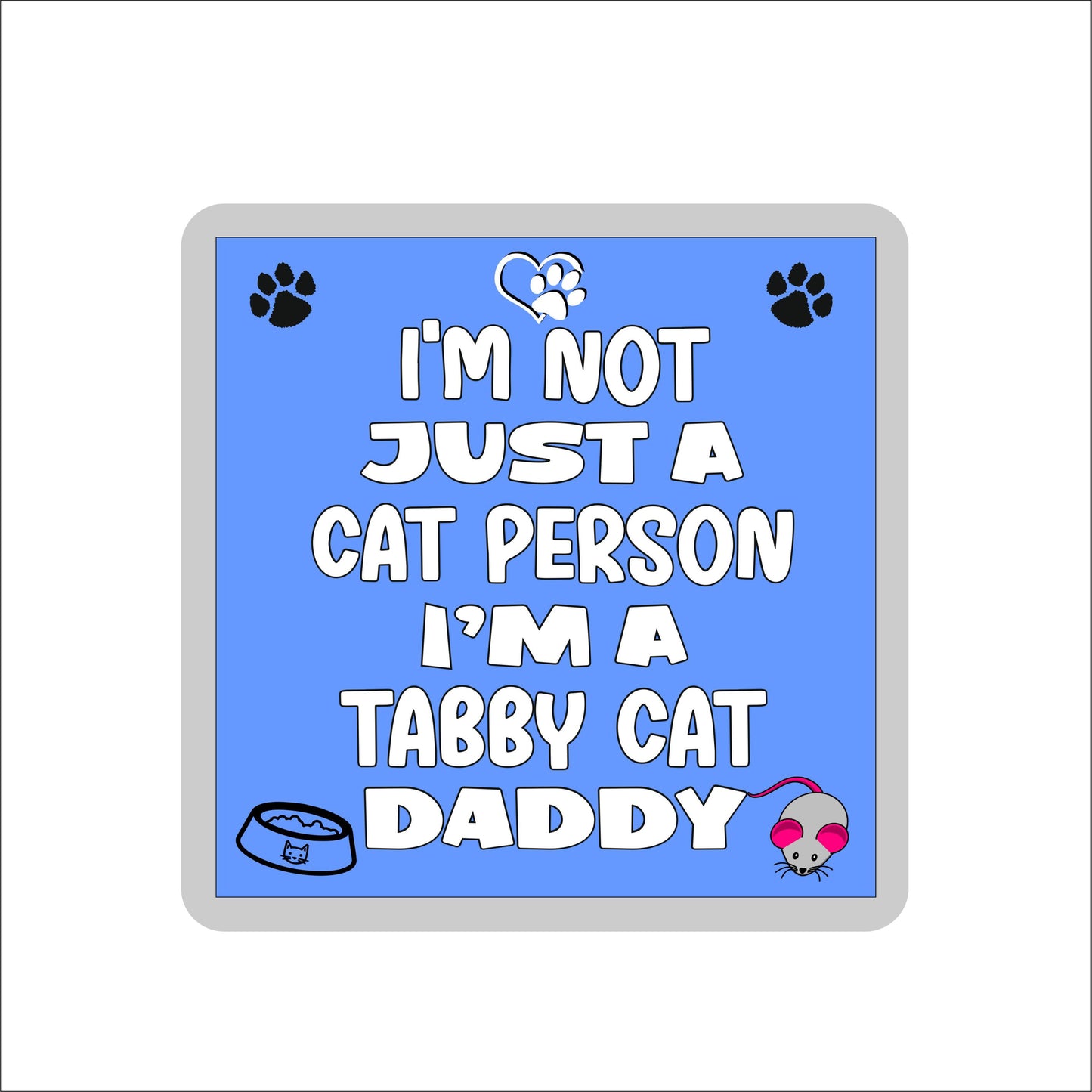 Tabby Cat Coaster Gift - I'm Not Just A Cat Person I'm A * Daddy - Novelty Fun Cute Pet Owner Birthday Christmas Present