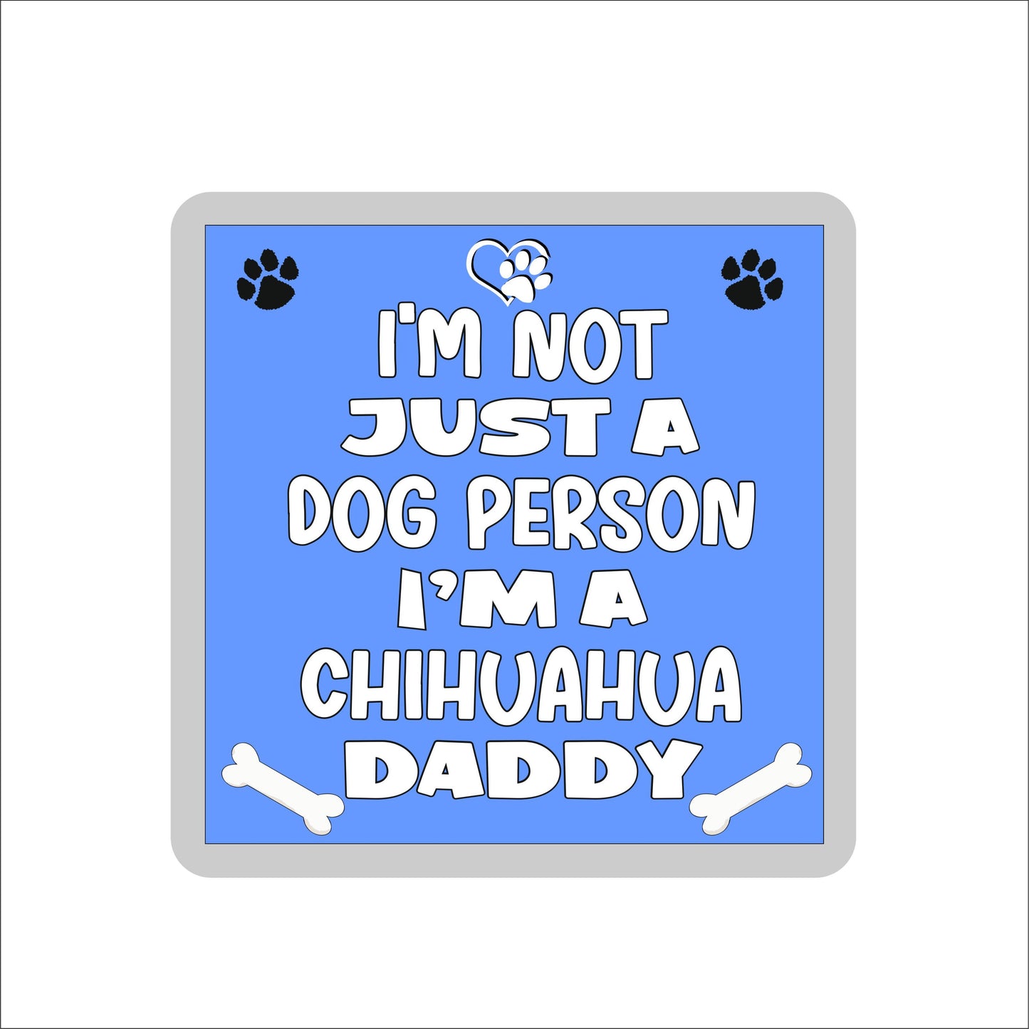 Chihuahua Coaster Gift - I'm Not Just A Dog Person I'm A * Daddy - Novelty Cute Pet Owner Mug Cup Coaster Present