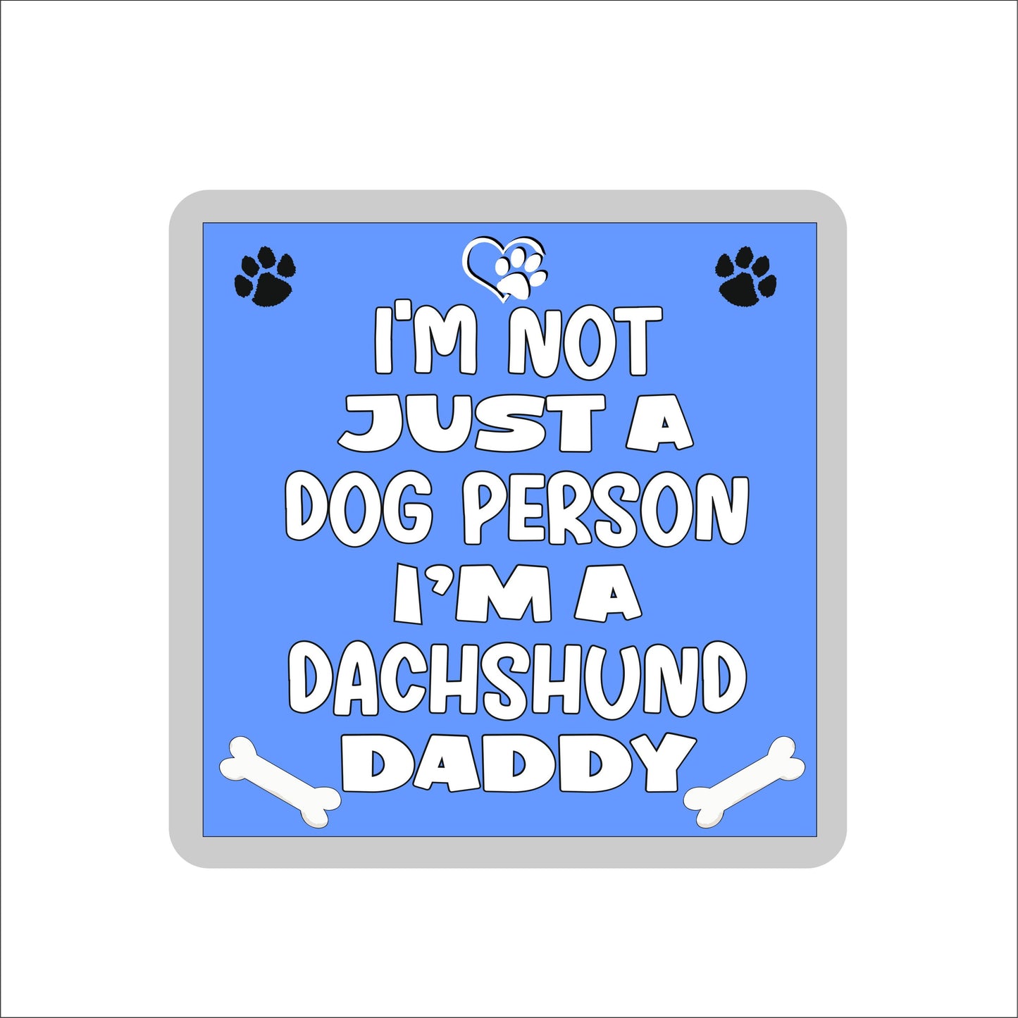 Dachshund Coaster Gift - I'm Not Just A Dog Person I'm A * Daddy - Novelty Cute Pet Owner Mug Cup Coaster Present