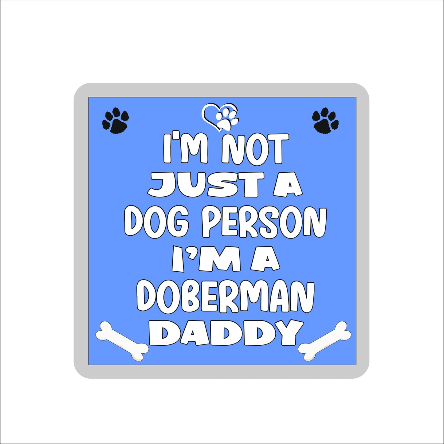 Doberman Coaster Gift - I'm Not Just A Dog Person I'm A * Daddy - Novelty Cute Pet Owner Mug Cup Coaster Present