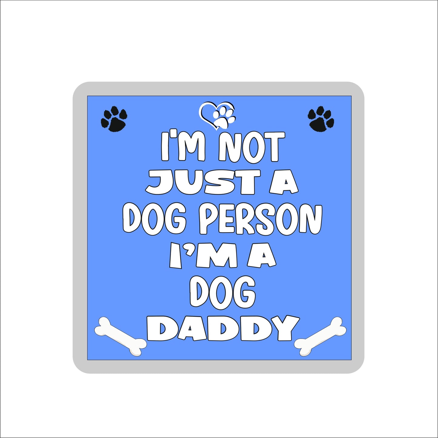 Dog Coaster Gift - I'm Not Just A Dog Person I'm A * Daddy - Novelty Cute Pet Owner Mug Cup Coaster Present