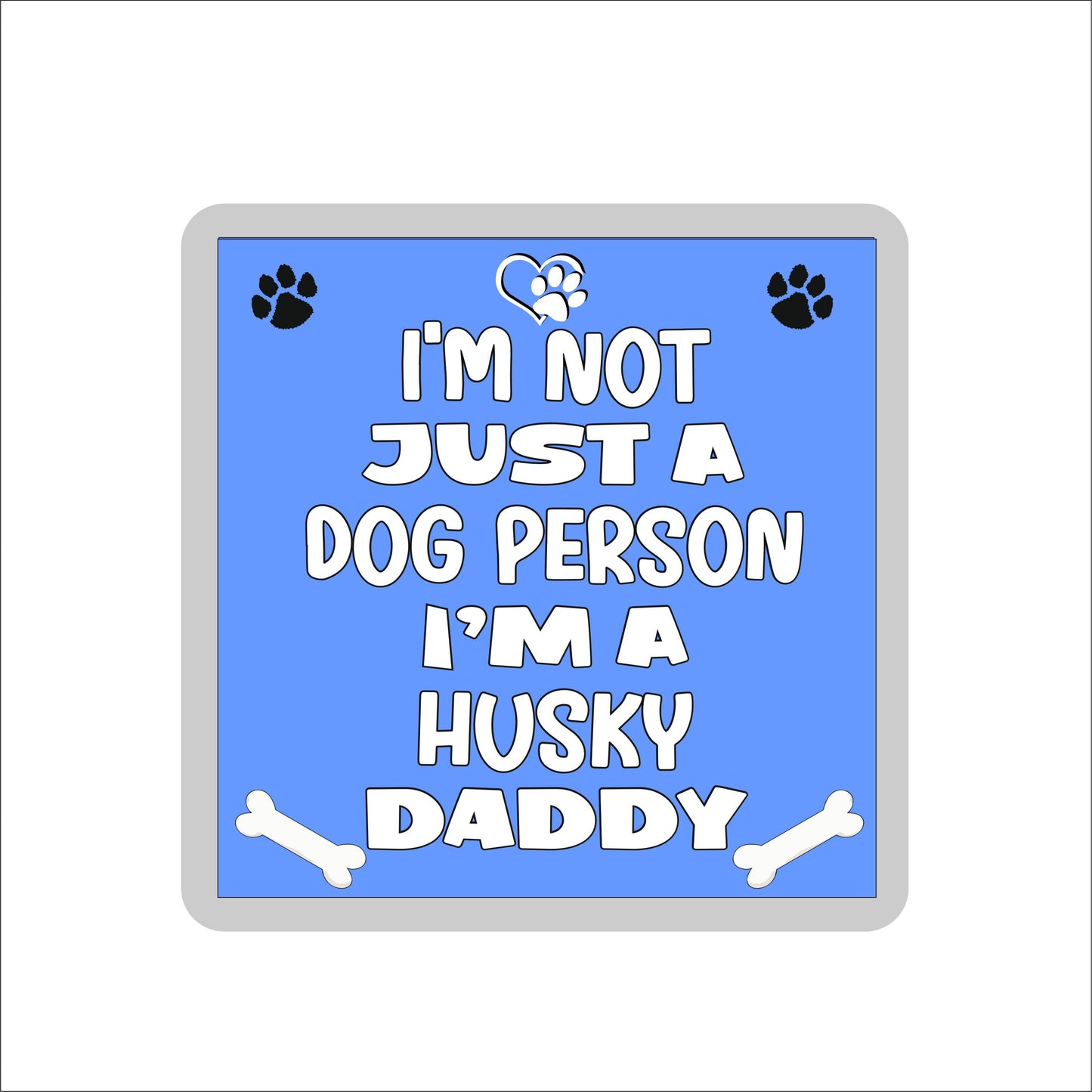 Husky Coaster Gift - I'm Not Just A Dog Person I'm A * Daddy - Novelty Cute Pet Owner Mug Cup Coaster Present