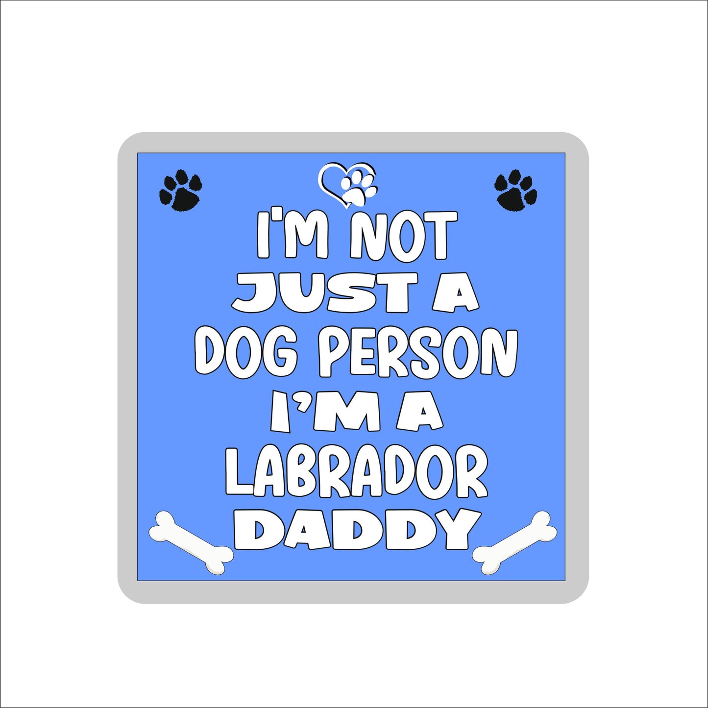Labrador Coaster Gift - I'm Not Just A Dog Person I'm A * Daddy - Novelty Cute Pet Owner Mug Cup Coaster Present