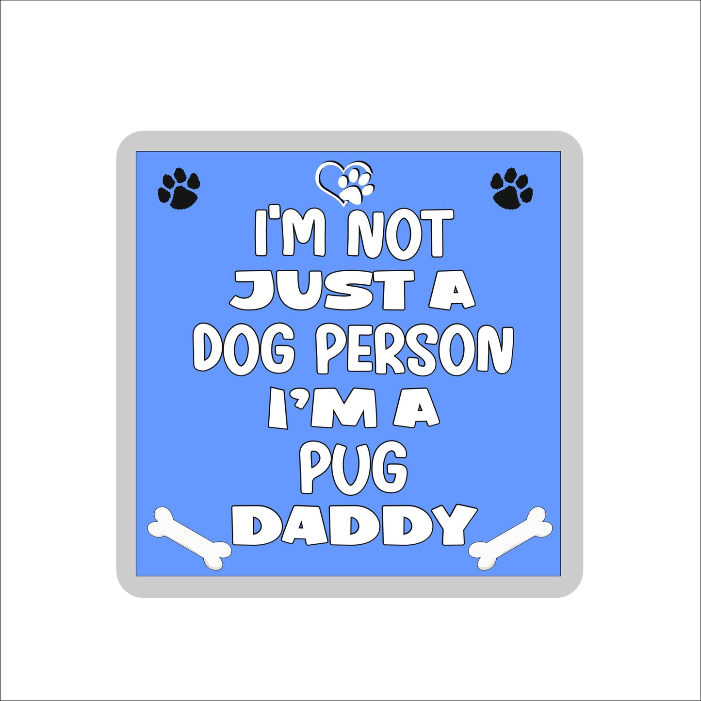 Pug Coaster Gift - I'm Not Just A Dog Person I'm A * Daddy - Novelty Cute Pet Owner Mug Cup Coaster Present