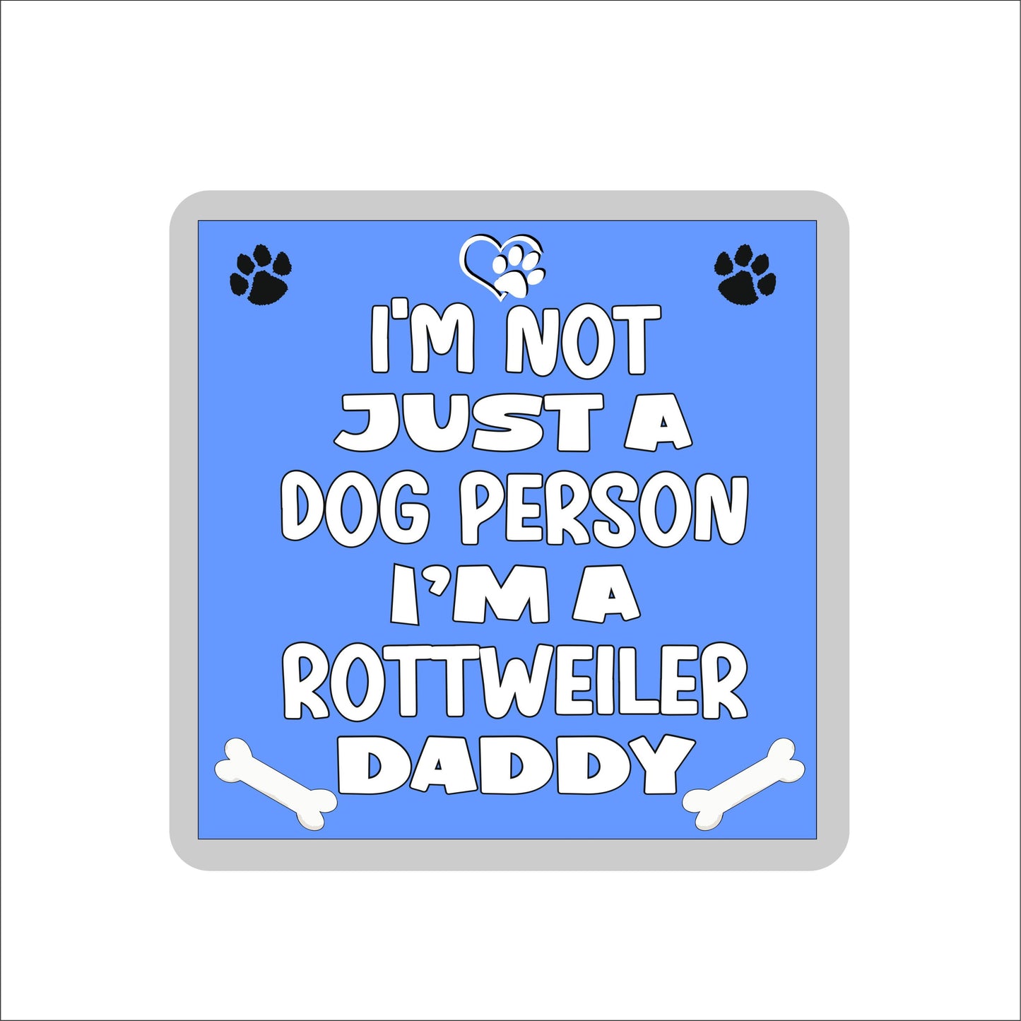 Rottweiler Coaster Gift - I'm Not Just A Dog Person I'm A * Daddy - Novelty Cute Pet Owner Mug Cup Coaster Present
