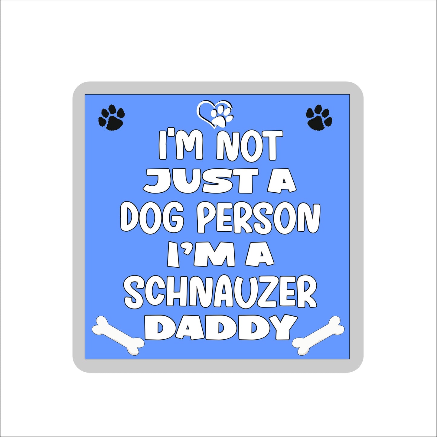 Schnauzer Coaster Gift - I'm Not Just A Dog Person I'm A * Daddy - Novelty Cute Pet Owner Mug Cup Coaster Present