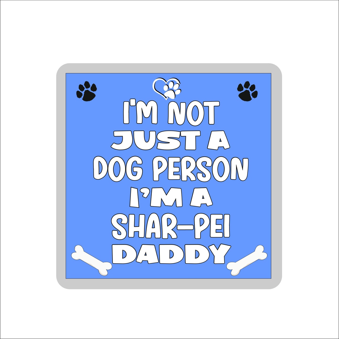 Shar Pei Coaster Gift - I'm Not Just A Dog Person I'm A * Daddy - Novelty Cute Pet Owner Mug Cup Coaster Present