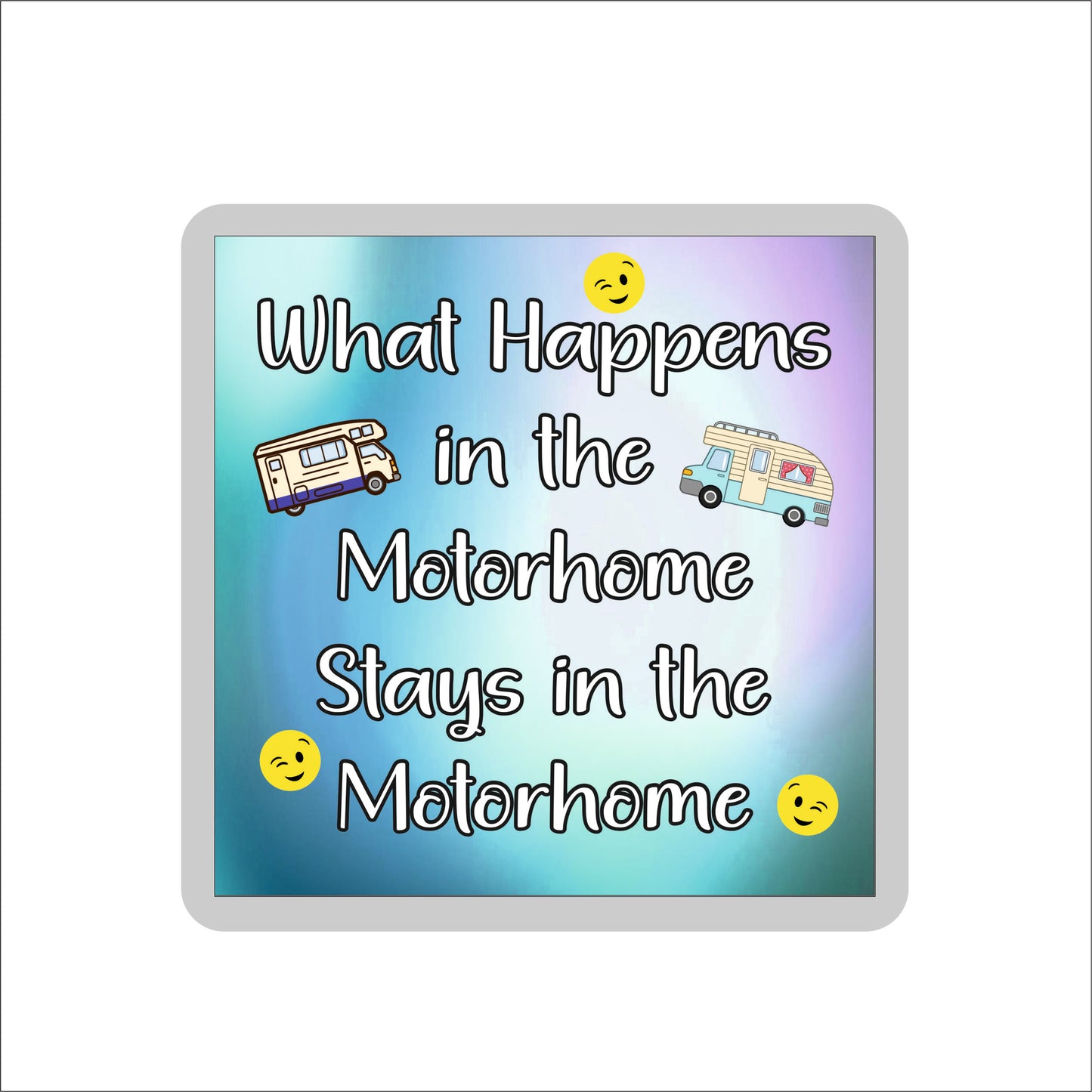 Motorhome Coaster - What Happens In The Motorhome - Fun Cheeky Novelty Birthday Gift