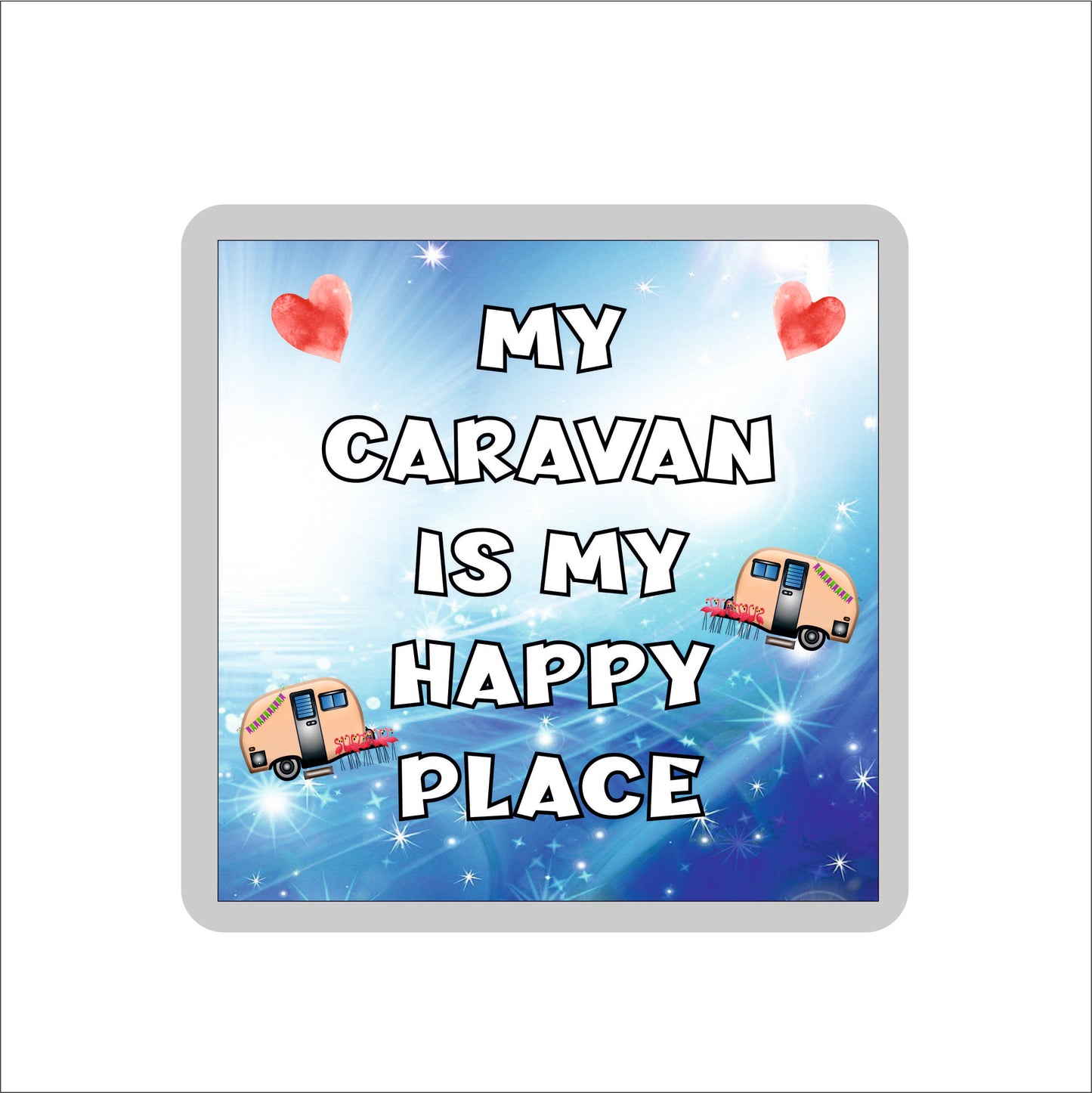 Caravan Coaster - My Caravan Is My Happy Place - Fun Novelty Birthday Gift