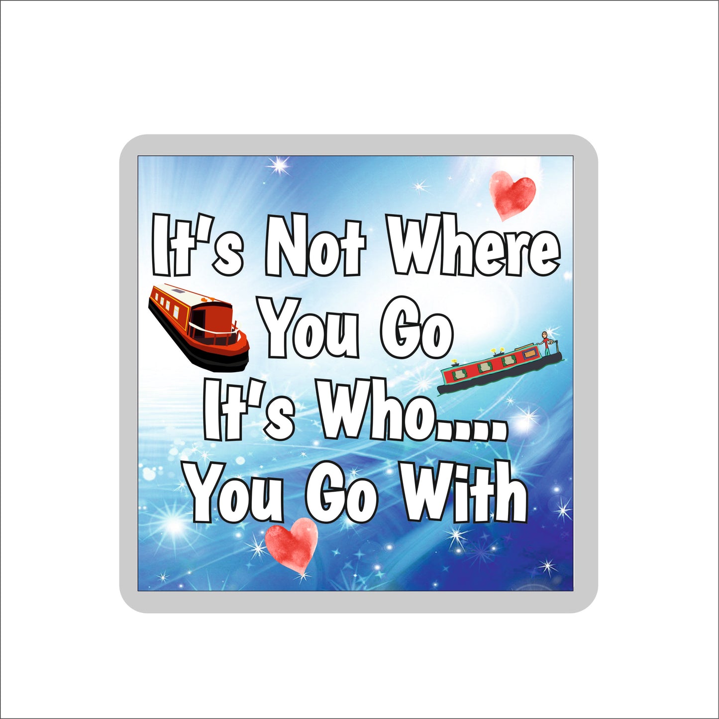 Canal Boat Coaster Gift - It's Not Where You Go It's Who You Go With - Cute Fun Novelty Birthday Present