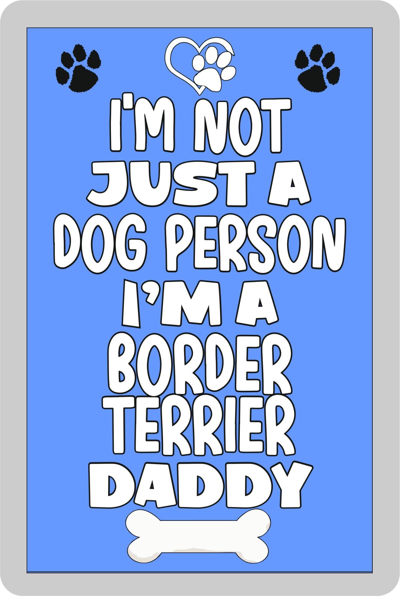 Border Terrier Fridge Magnet Gift - I'm Not Just A Dog Person I'm A * Daddy - Nice Cute Fun Novelty Present.