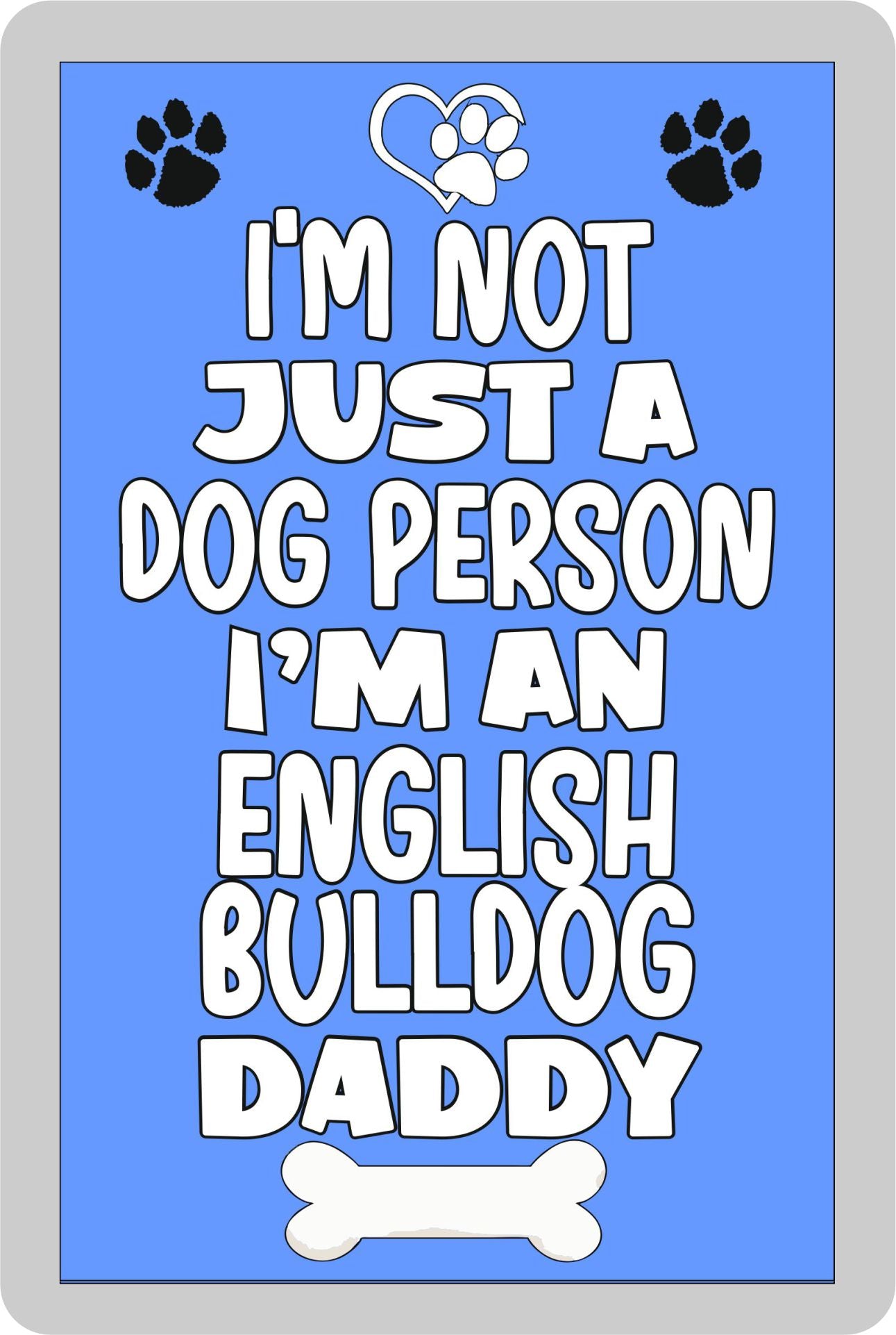 English Bulldog Fridge Magnet Gift - I'm Not Just A Dog Person I'm A * Daddy - Nice Cute Fun Novelty Present.