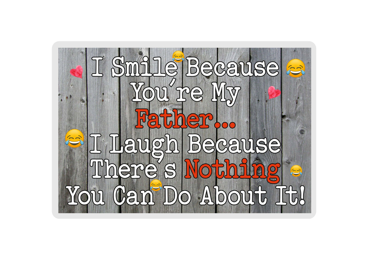 Father Fridge Magnet - I Smile Because You're My Father - Birthday Novelty Gift Present
